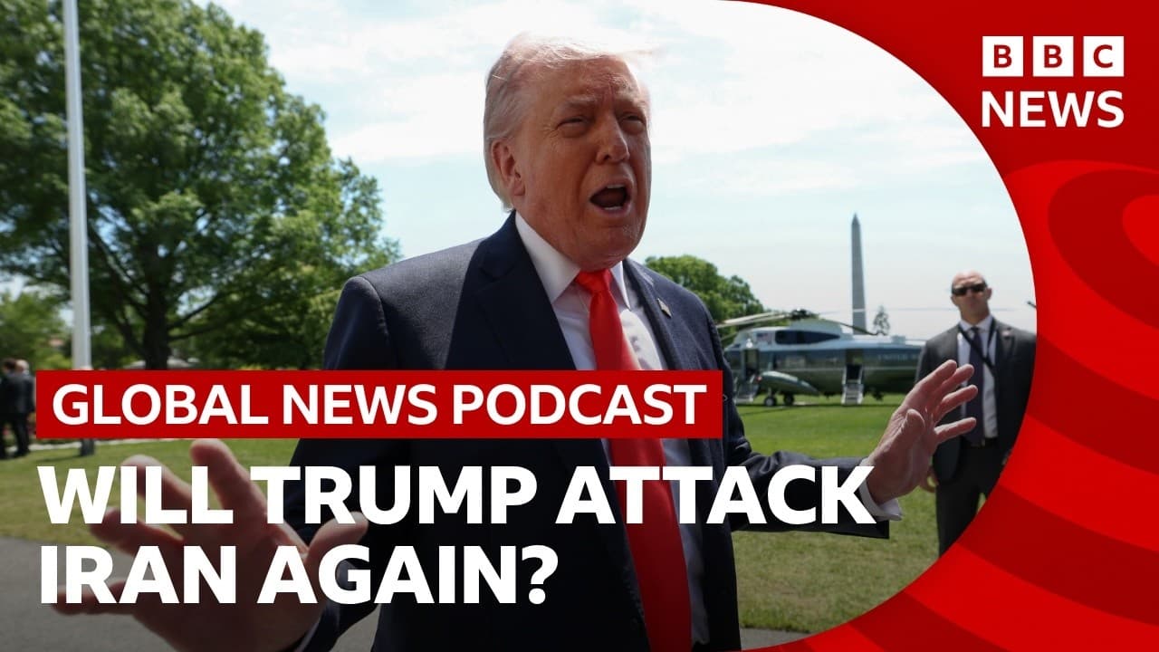 Is Trump about to attack Iran again? | Global News Podcast - BBC News cover