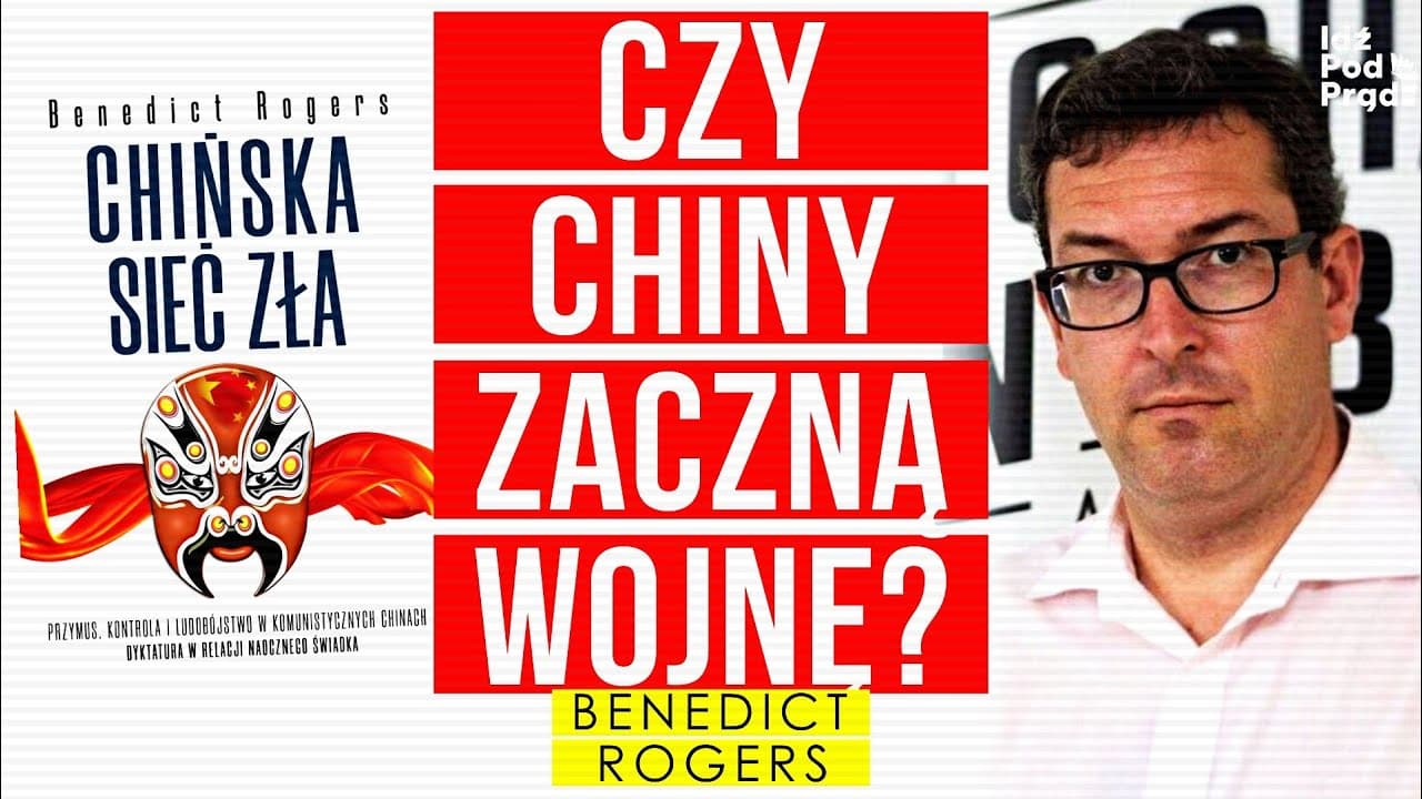 Czy Chiny zaczną wojnę? - Benedict Rogers - Idź Pod Prąd Dogrywka cover