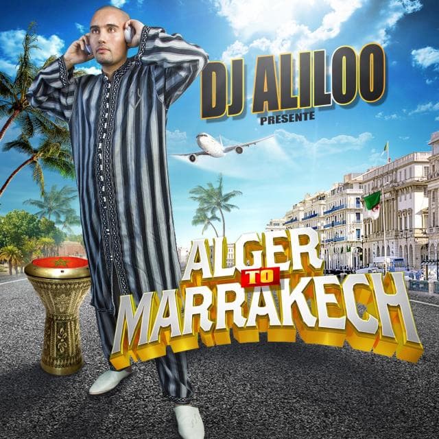 Alger To Marrakech - Dj Aliloo (2017) - Dj Mariage Oriental Paris Aliloo cover