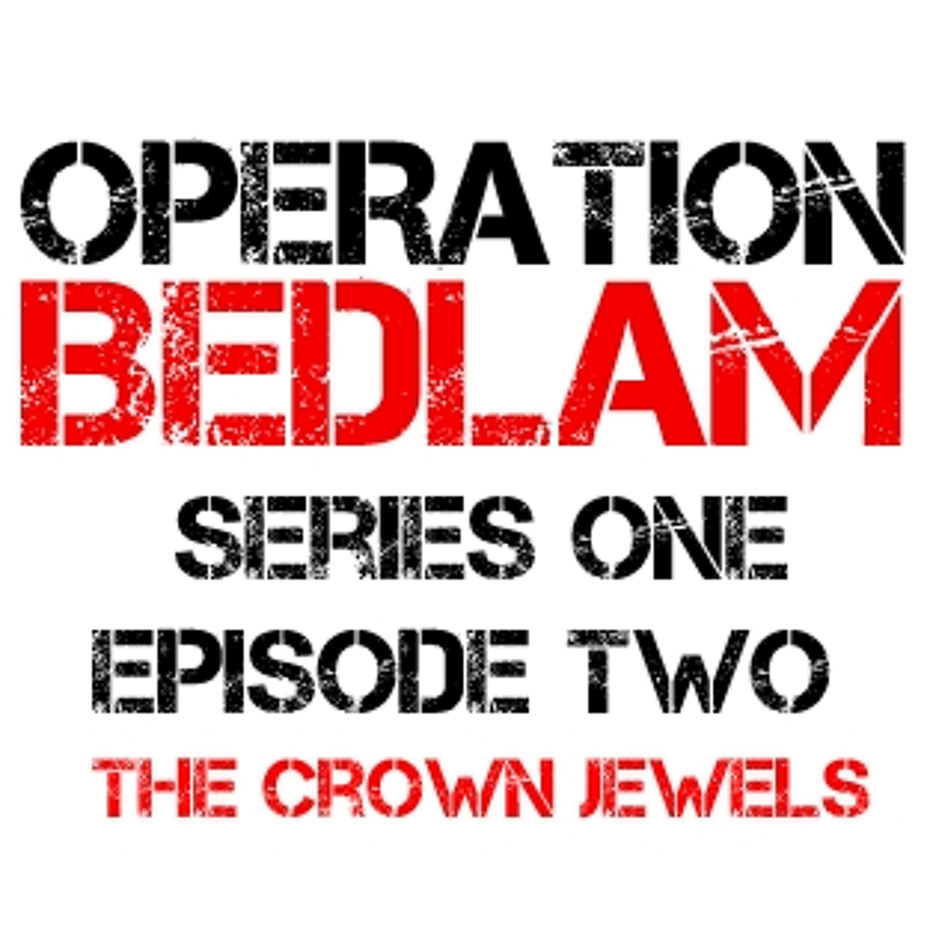 Series 1 Episode 2 - The Crown Jewels - Operation Bedlam cover