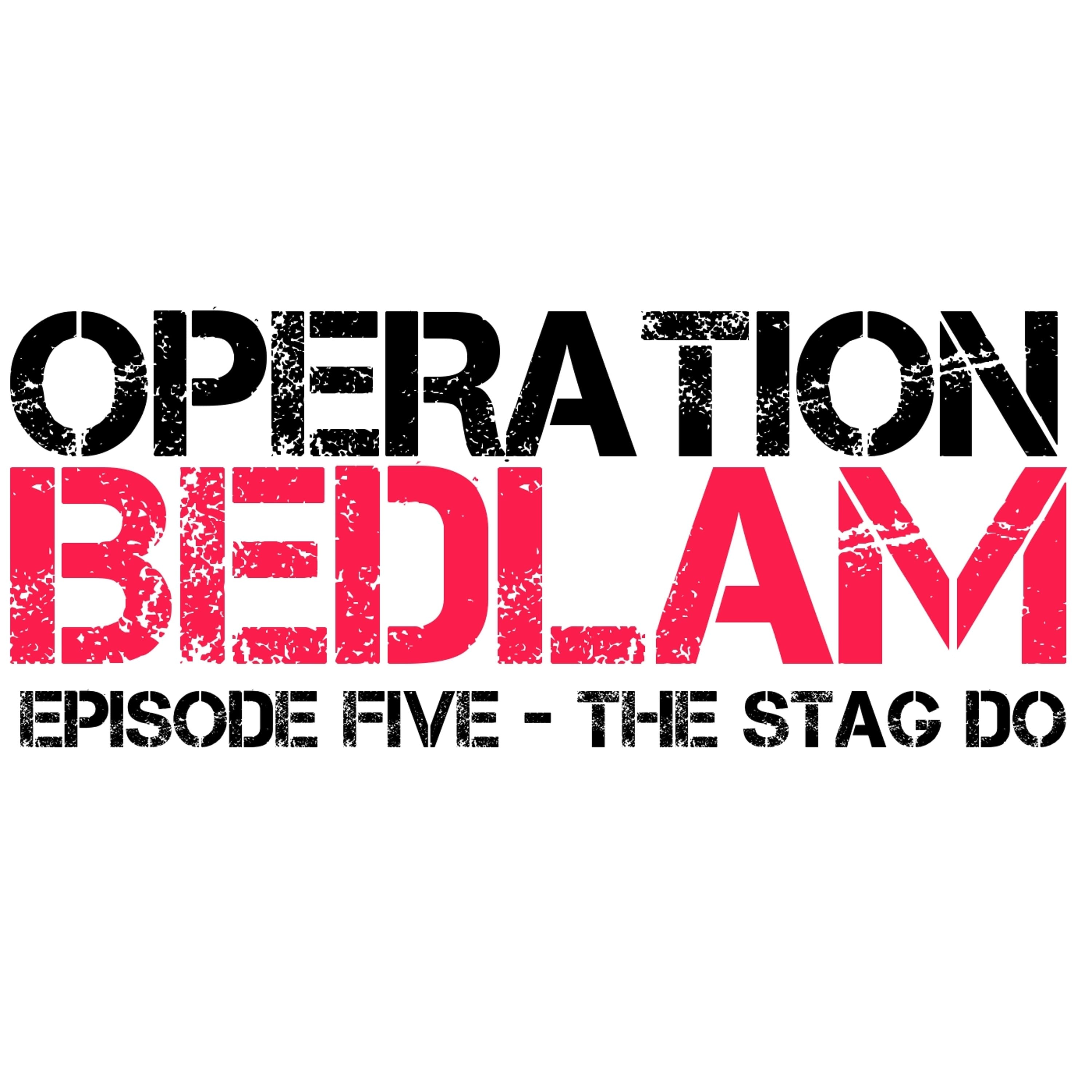 Series 1 Episode 5 -The Stag Do - Operation Bedlam cover