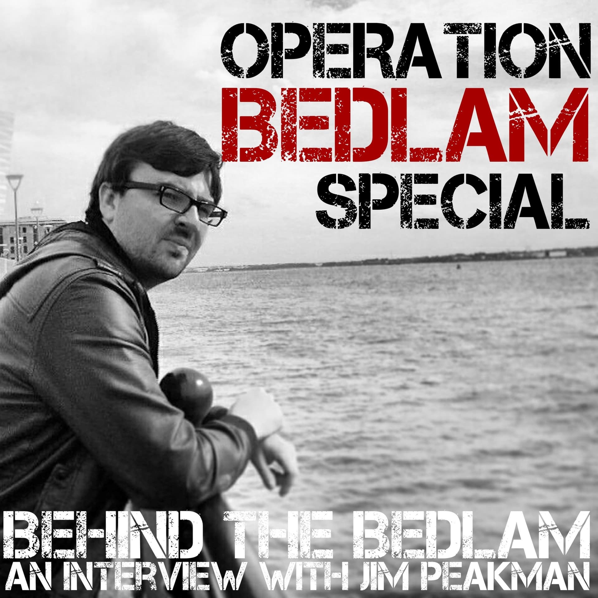 Series 1 SPECIAL: Behind the Bedlam  - A Chat With Jim Peakman - Operation Bedlam cover