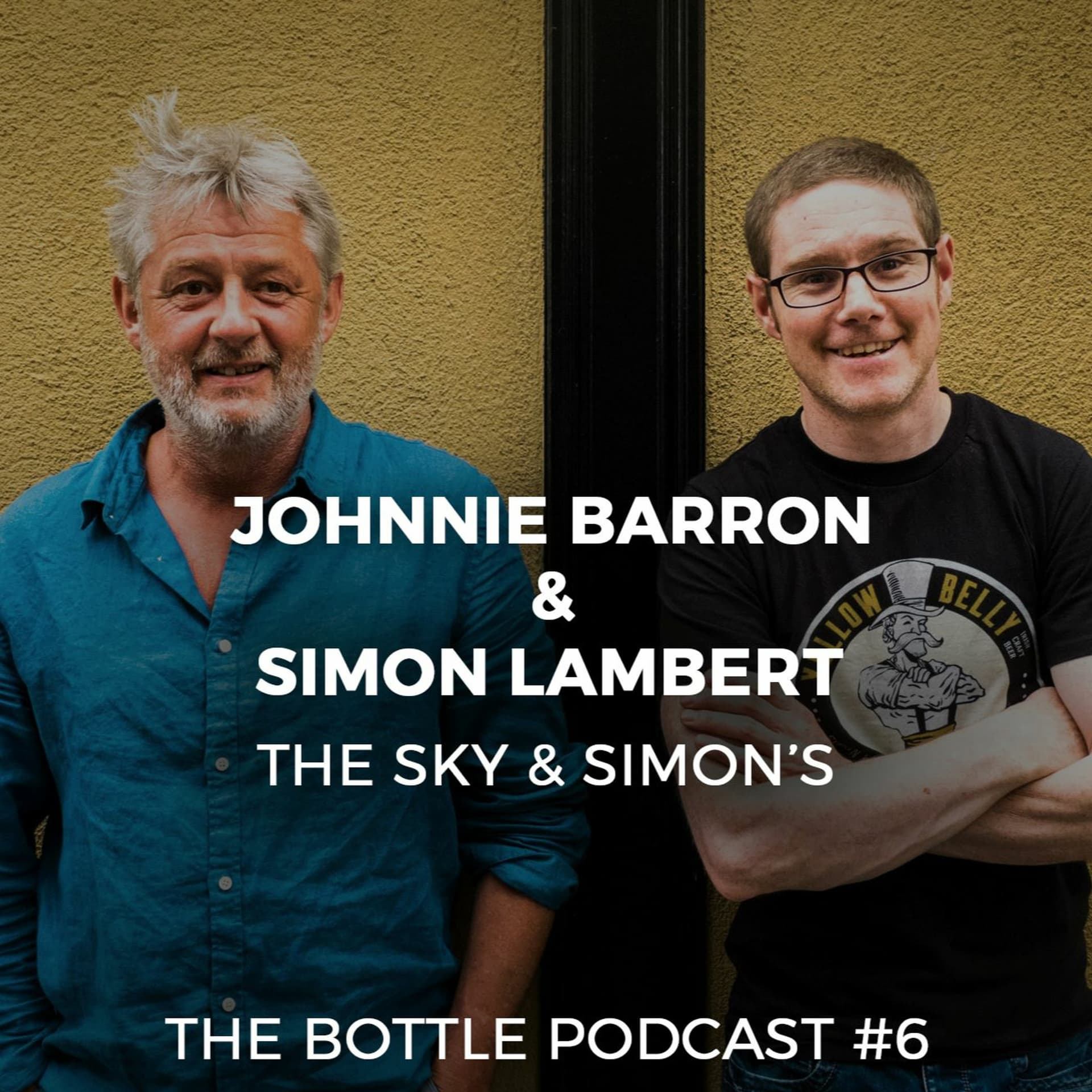The Bottle Podcast | Ep 6 | Johnnie Barron & Simon Lambert | The Sky & Simons - The Bottle Podcast cover