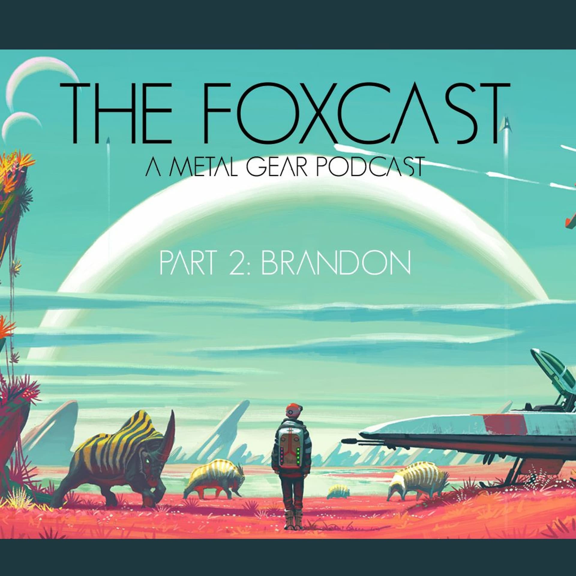 Side Op #10B - No Mans Sky - The Fox Cast: A Metal Gear Podcast cover