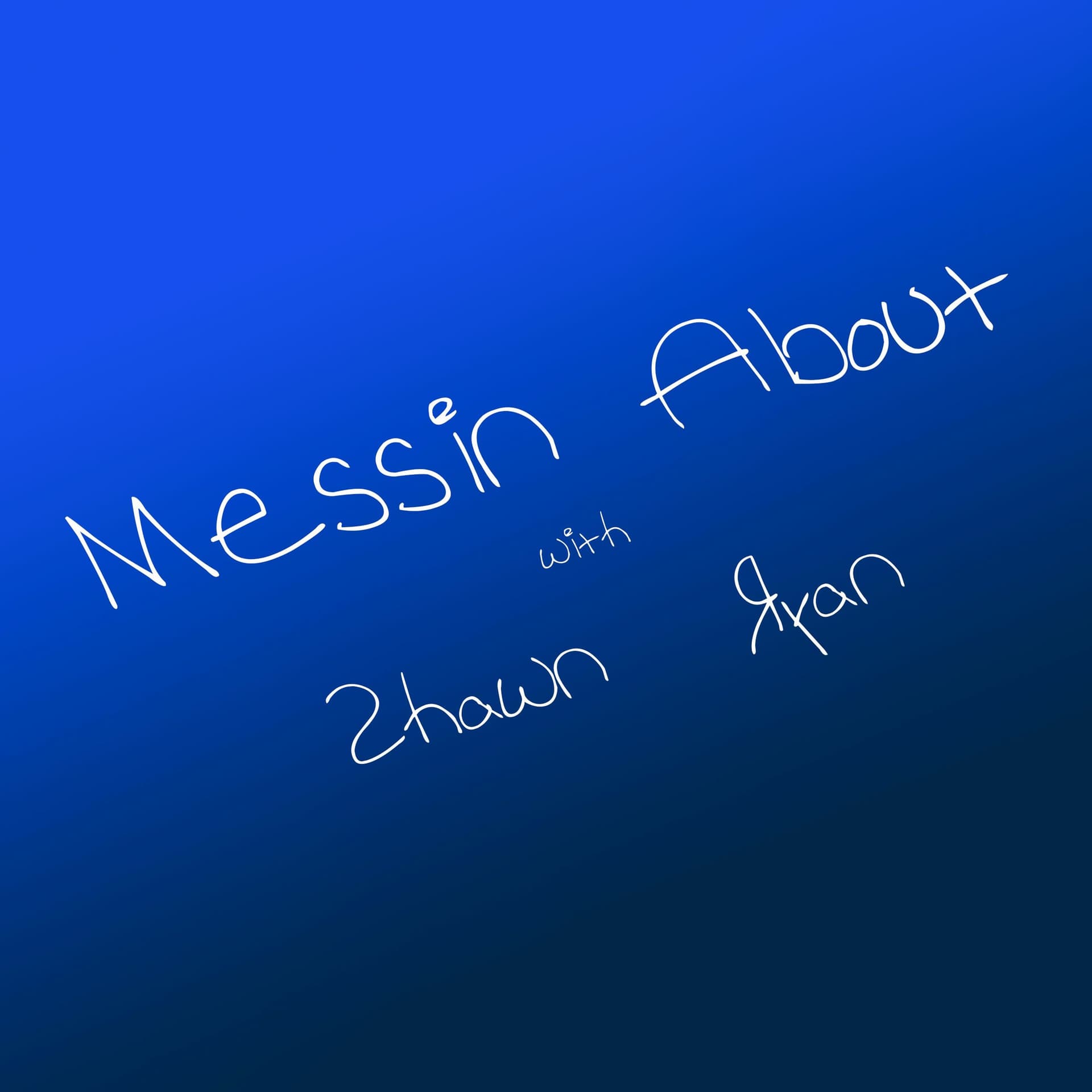 Messin About 002 - Cummin At Ya - Messin' About w/ Shawn & Ryan cover