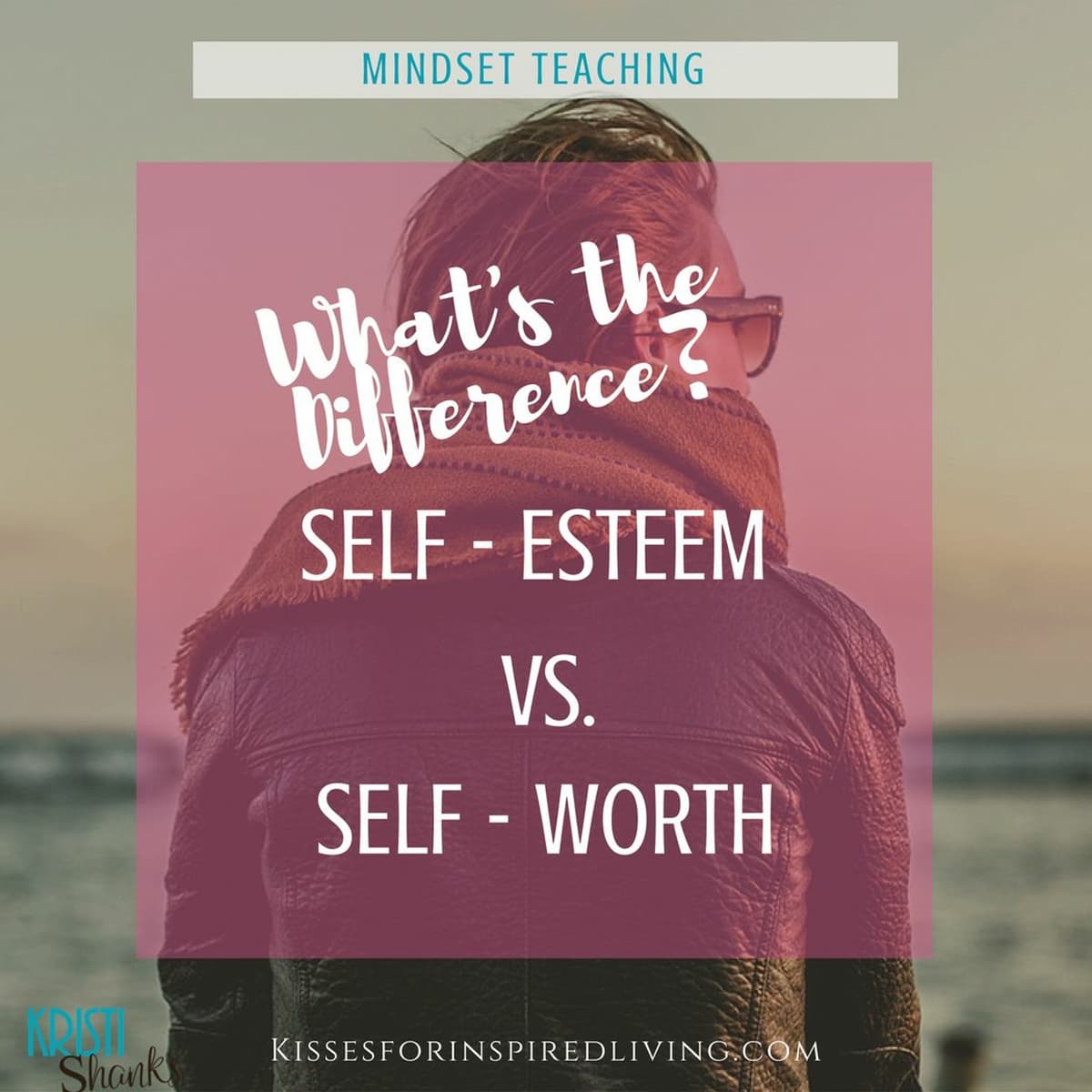 Episode 3| Self-Esteem Vs. Self-Worth: What's the difference - Inspired Living with Kristi cover