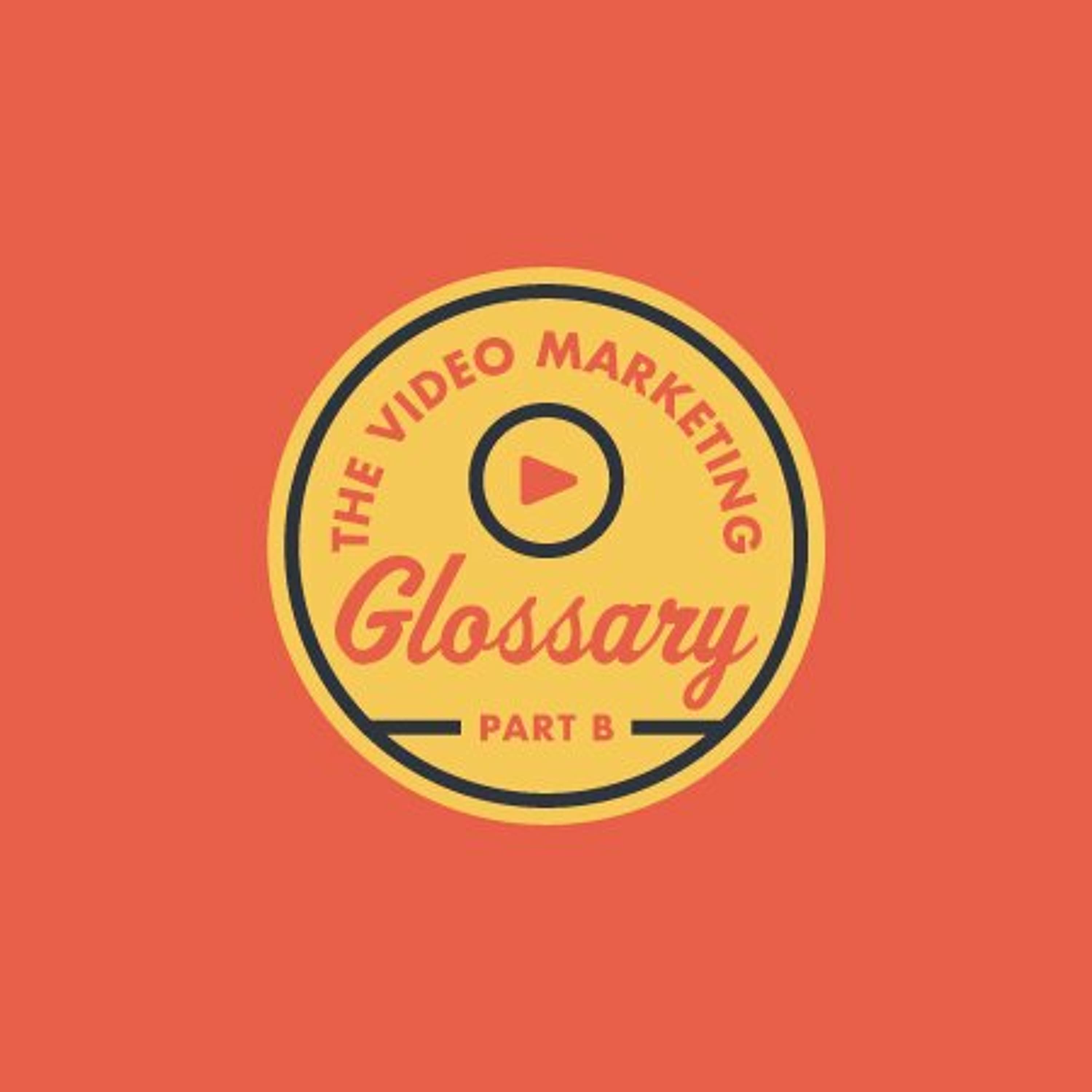 The Video Marketing Glossary - Part B - Video Marketing 2.0 cover
