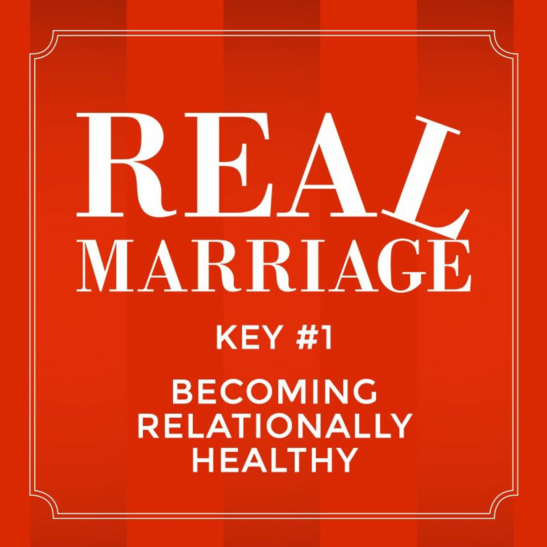 Real Marriage - Key #1 Becoming Relationally Healthy - Mark Driscoll Audio cover