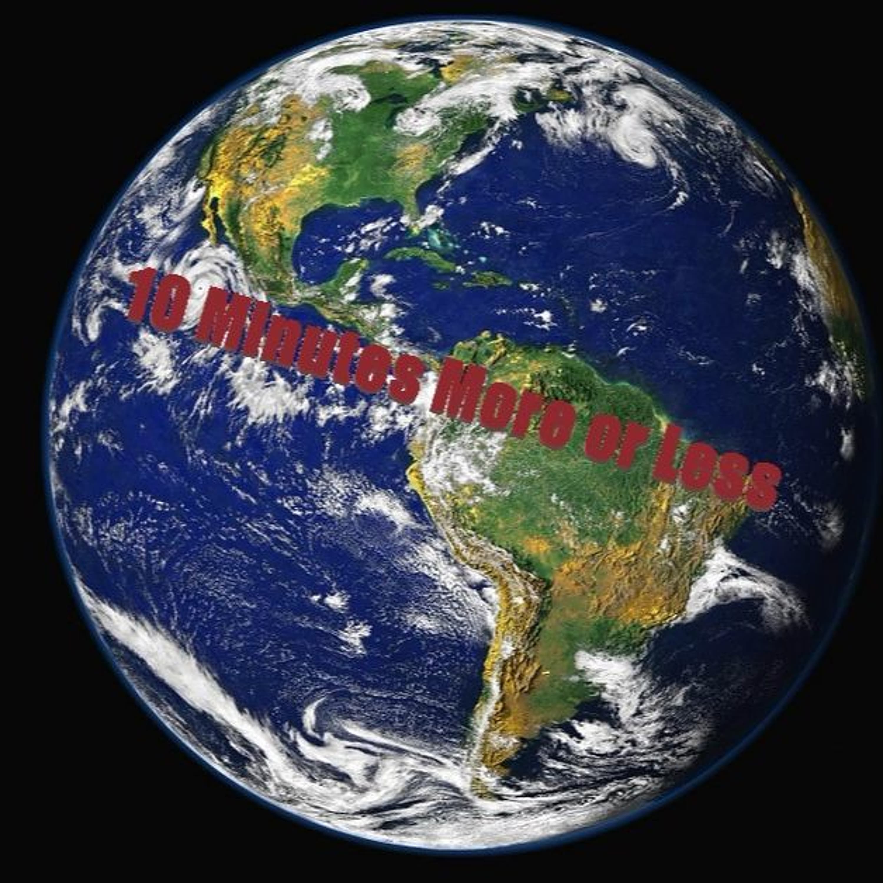 Pod 28 I'm at the edge of this flat world...NOT - 10 Minutes More or Less cover