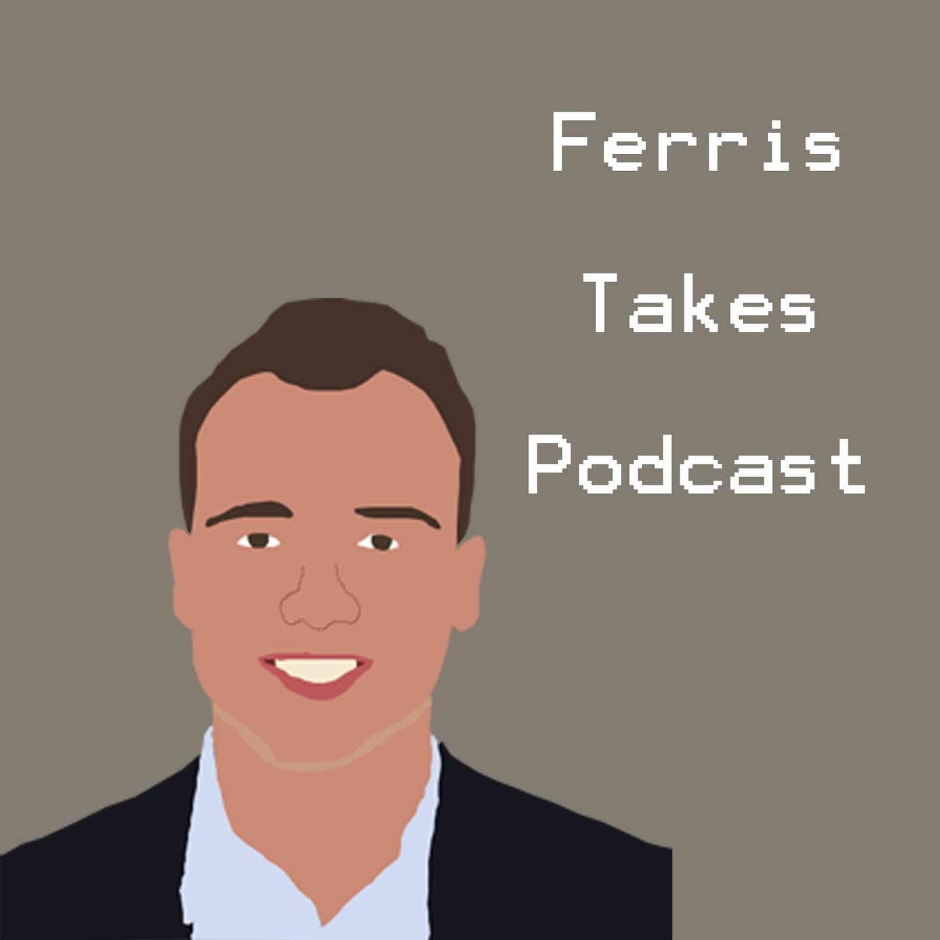 Ferris Takes Podcast Episode 1 - Ferris Takes cover