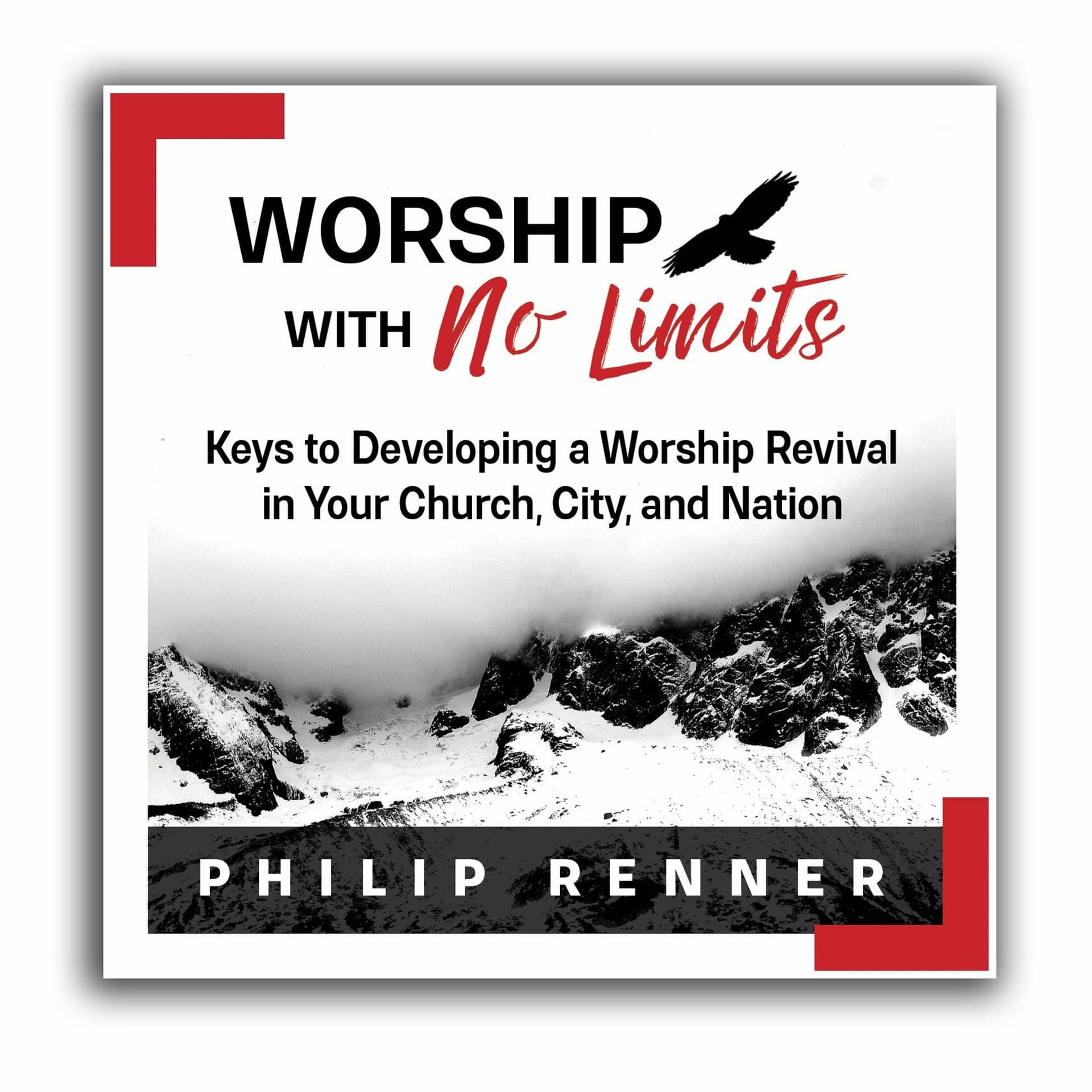 Philip Renner - Worship With No Limits - E8 - The Secret to Worship & Revival — Philip Renner Ministries cover