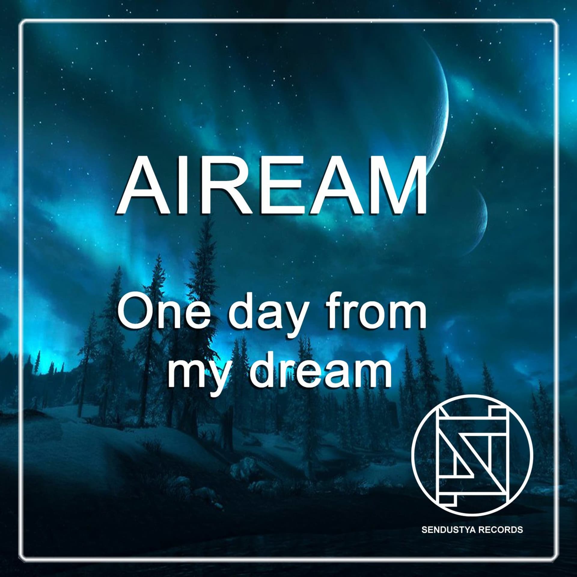 Aiream - One Day From My Dream (original Mix) - Sendustia records cover