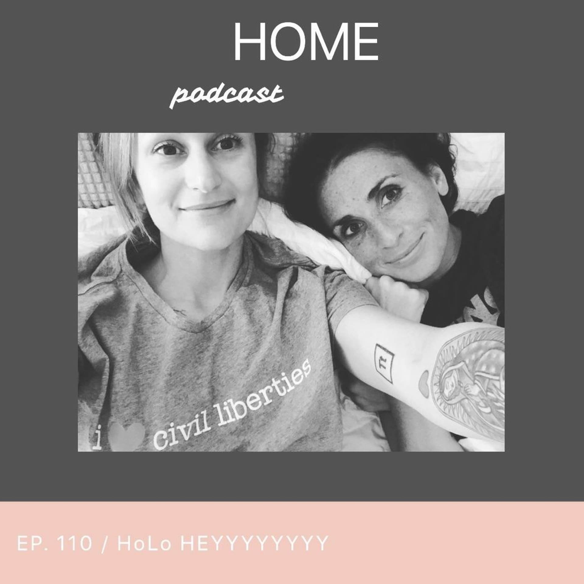 Episode 110: HoLo HEYYYYYYY - HOME Podcast cover