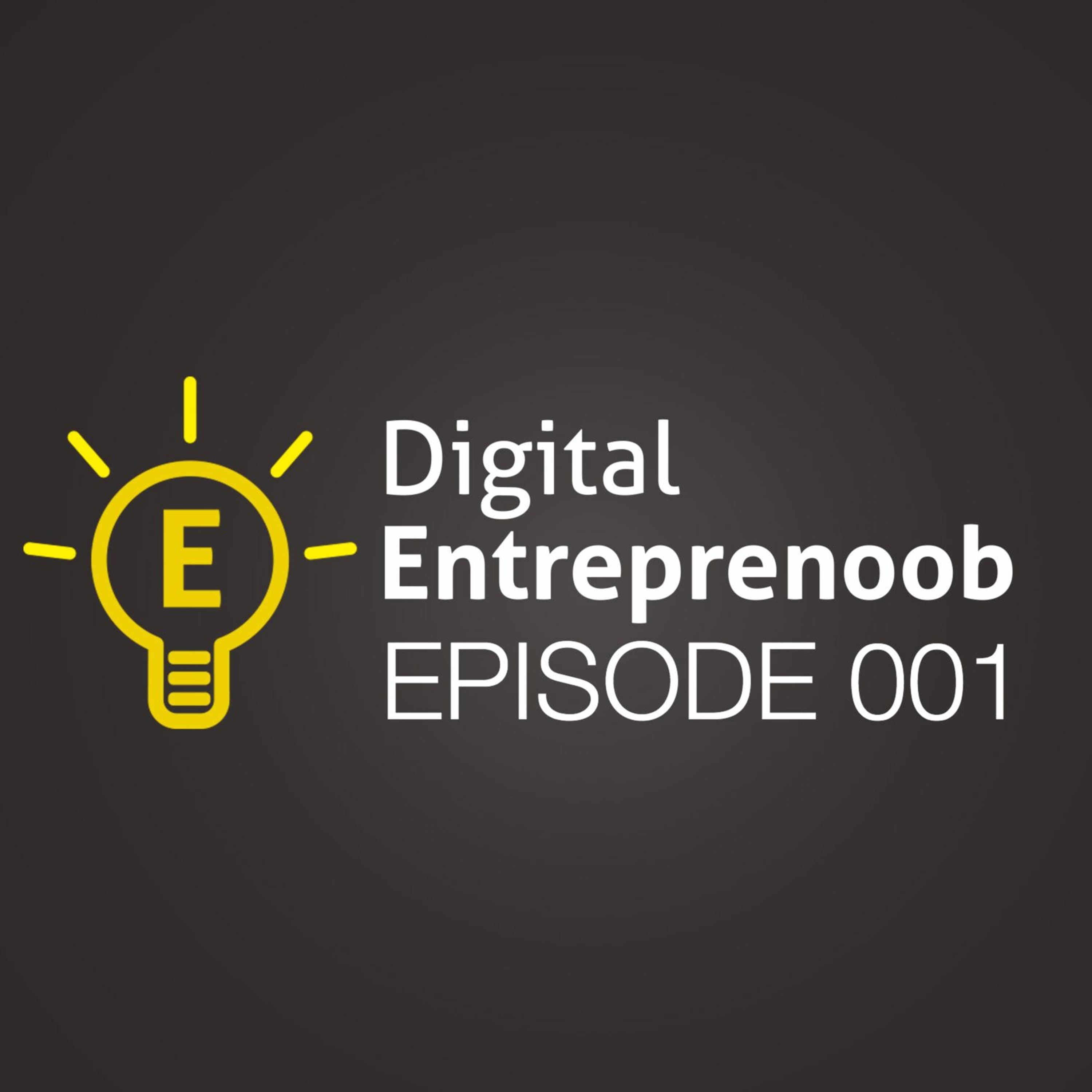 DE001: Introducing The Digital Entreprenoob Podcast - Digital Entreprenoob cover
