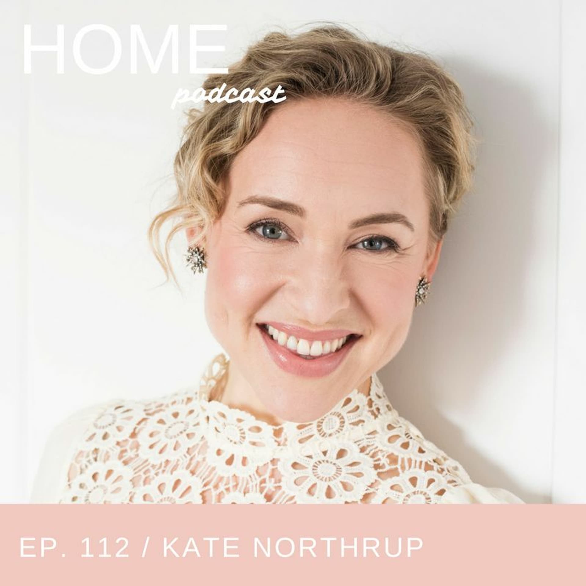 Episode 112: Kate Northrup - HOME Podcast cover
