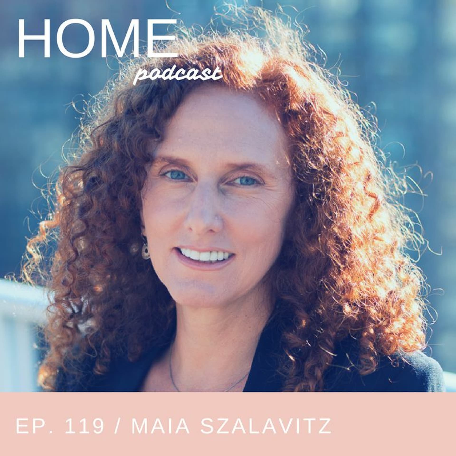 Episode 119: Maia Szalavitz - HOME Podcast cover