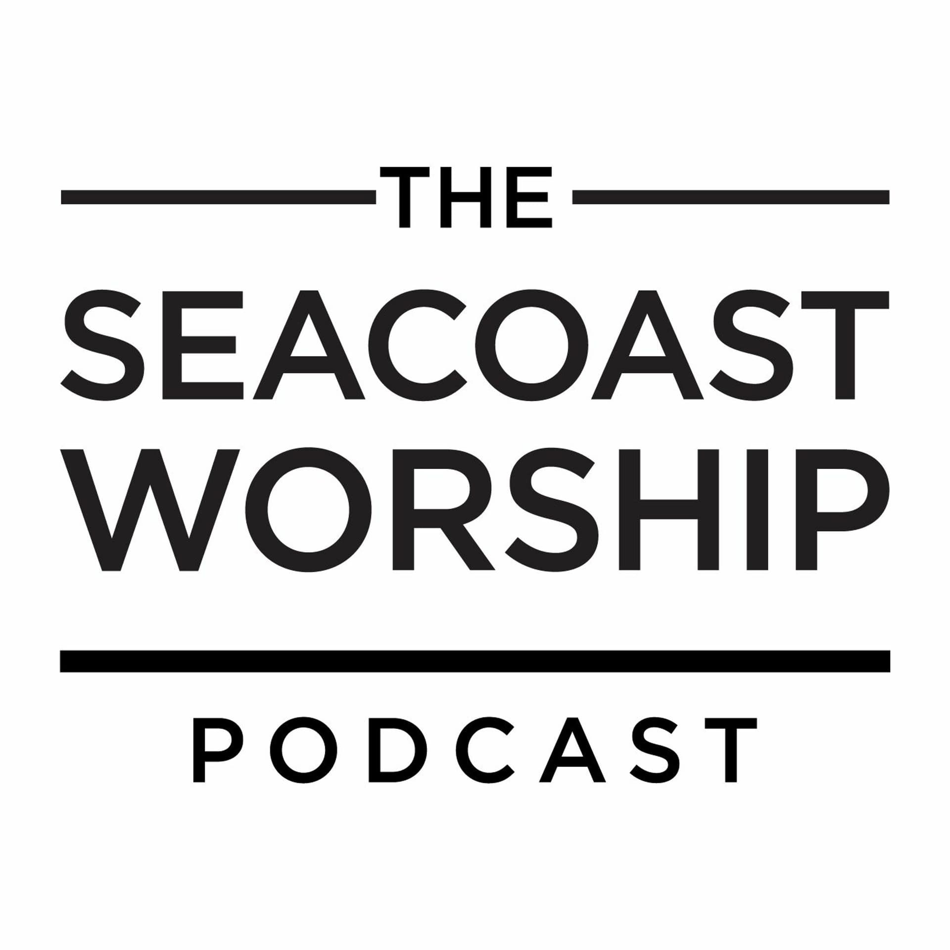 Do We Really Need Another Podcast? - Seacoast Worship cover