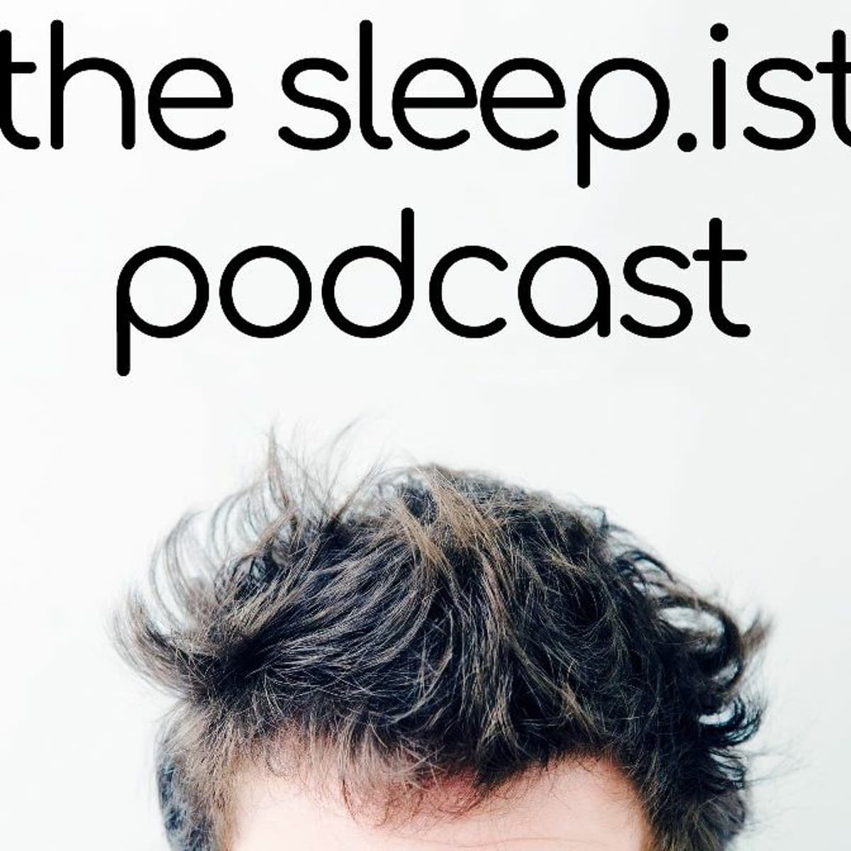 How to Sleep Better, part 1 - Sleep.ist Podcast cover