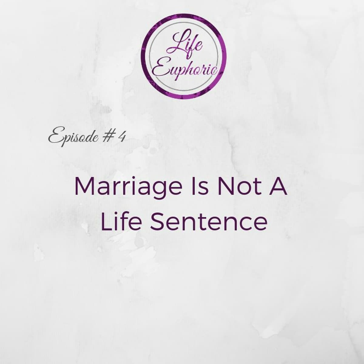 Marriage Is Not A Life Sentence - Life Euphoric Show cover