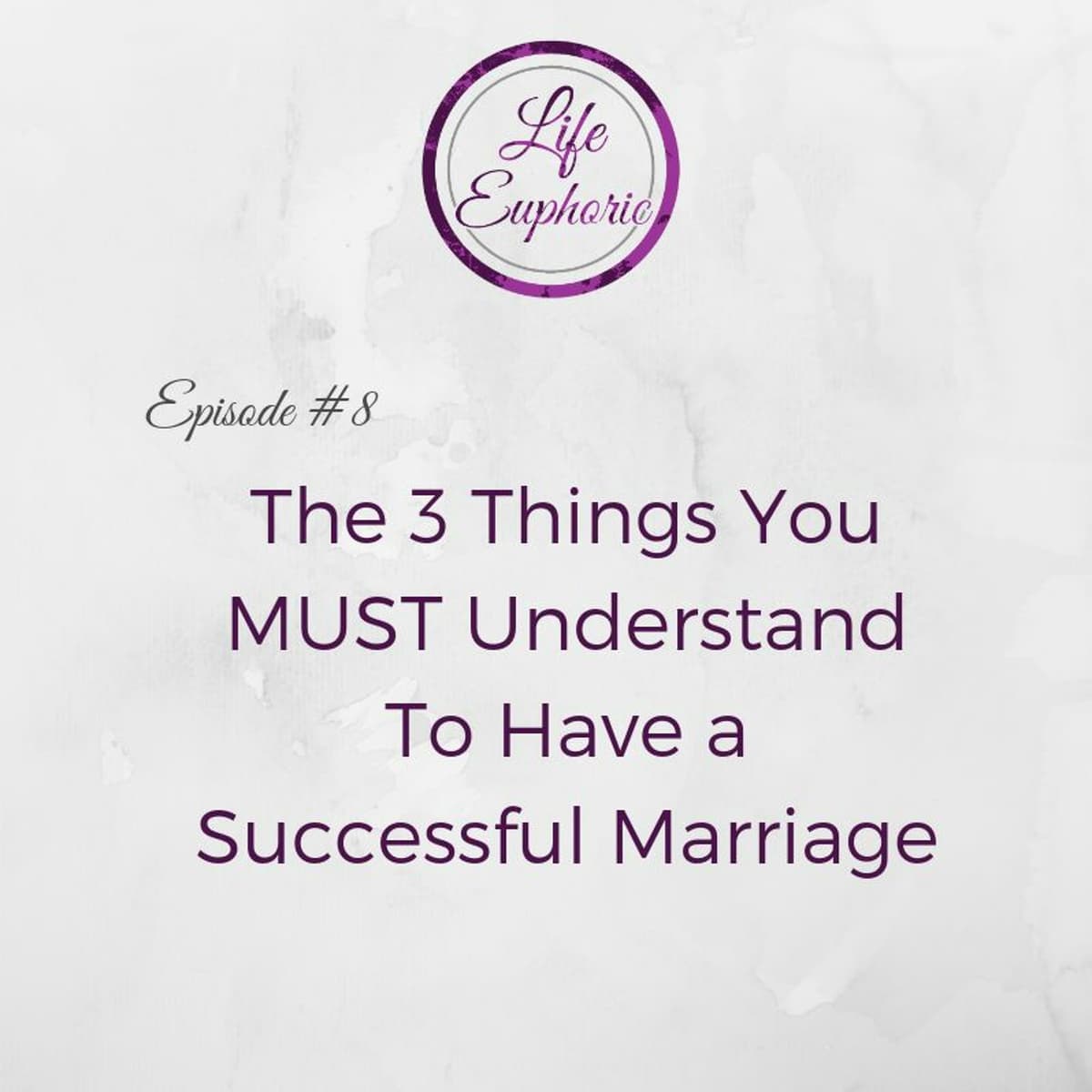 The 3 Things You MUST Understand - Life Euphoric Show cover