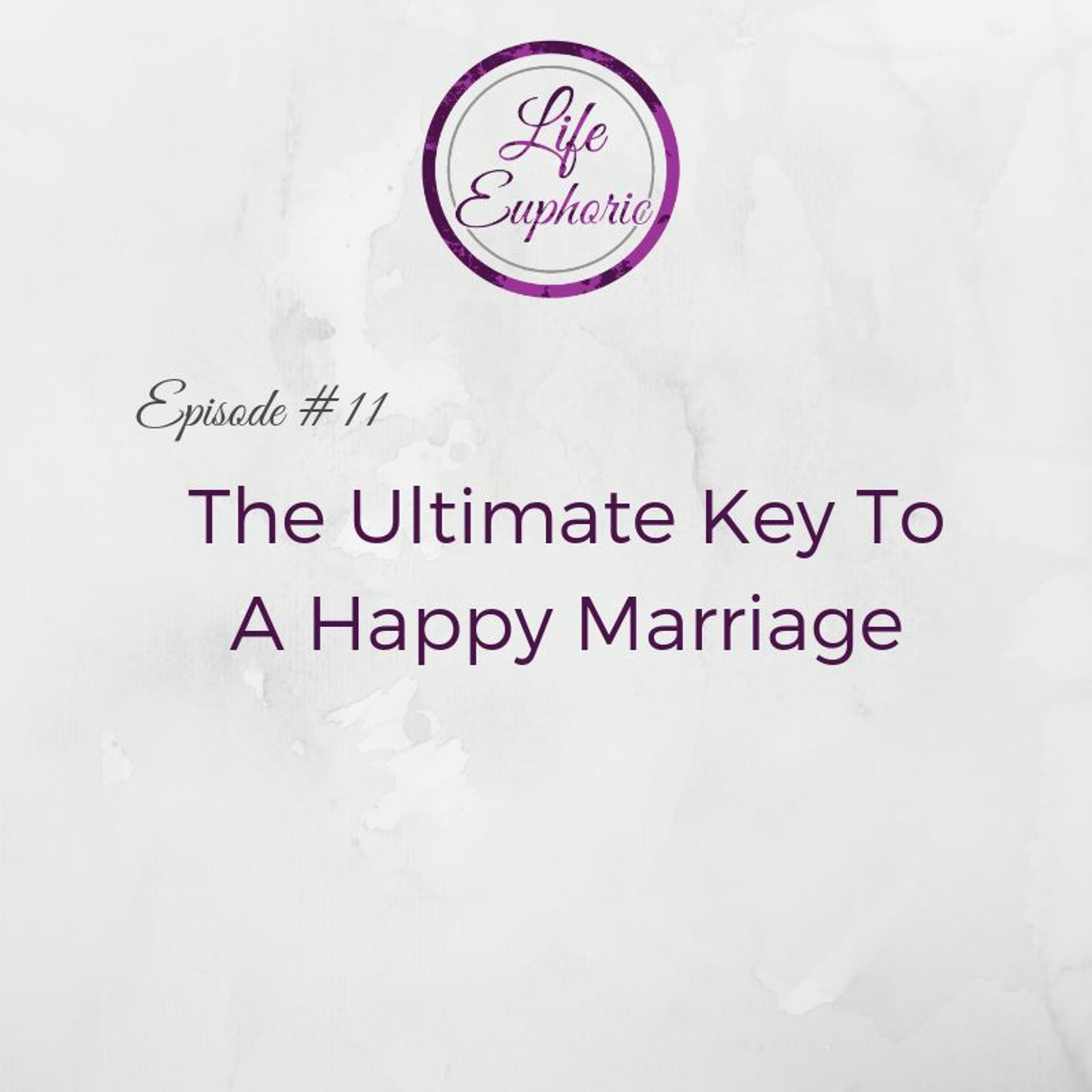 The Ultimate Key to a Happy Marriage - Life Euphoric Show cover