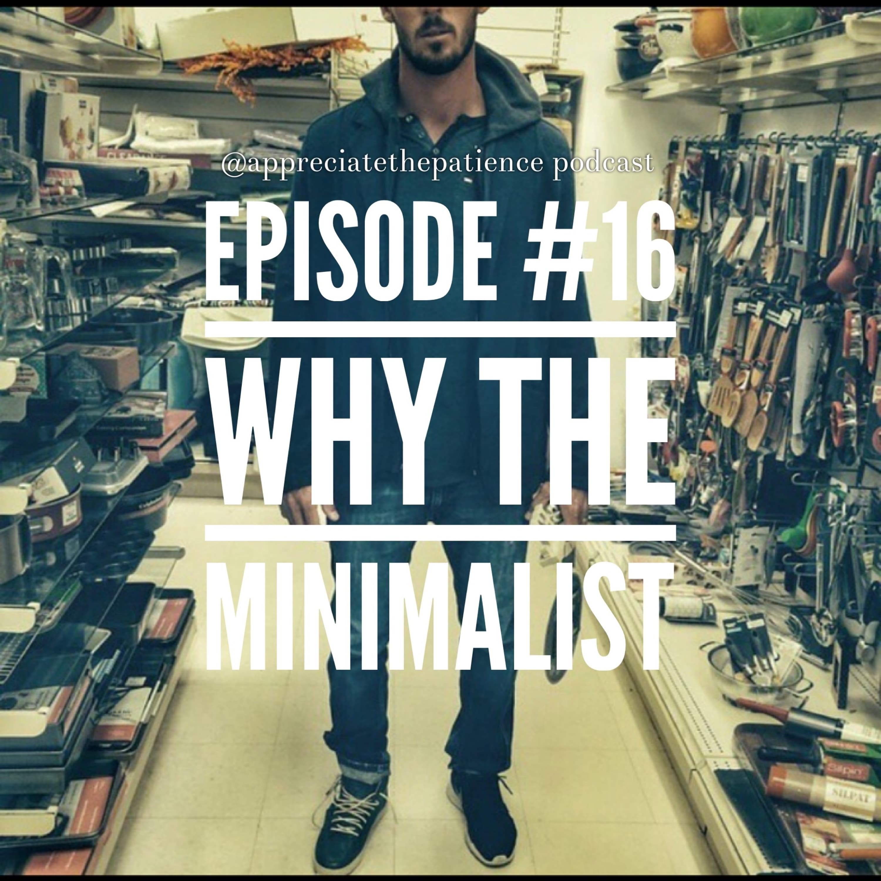 Why The Minimalist Wins - Appreciate The Patience Podcast cover