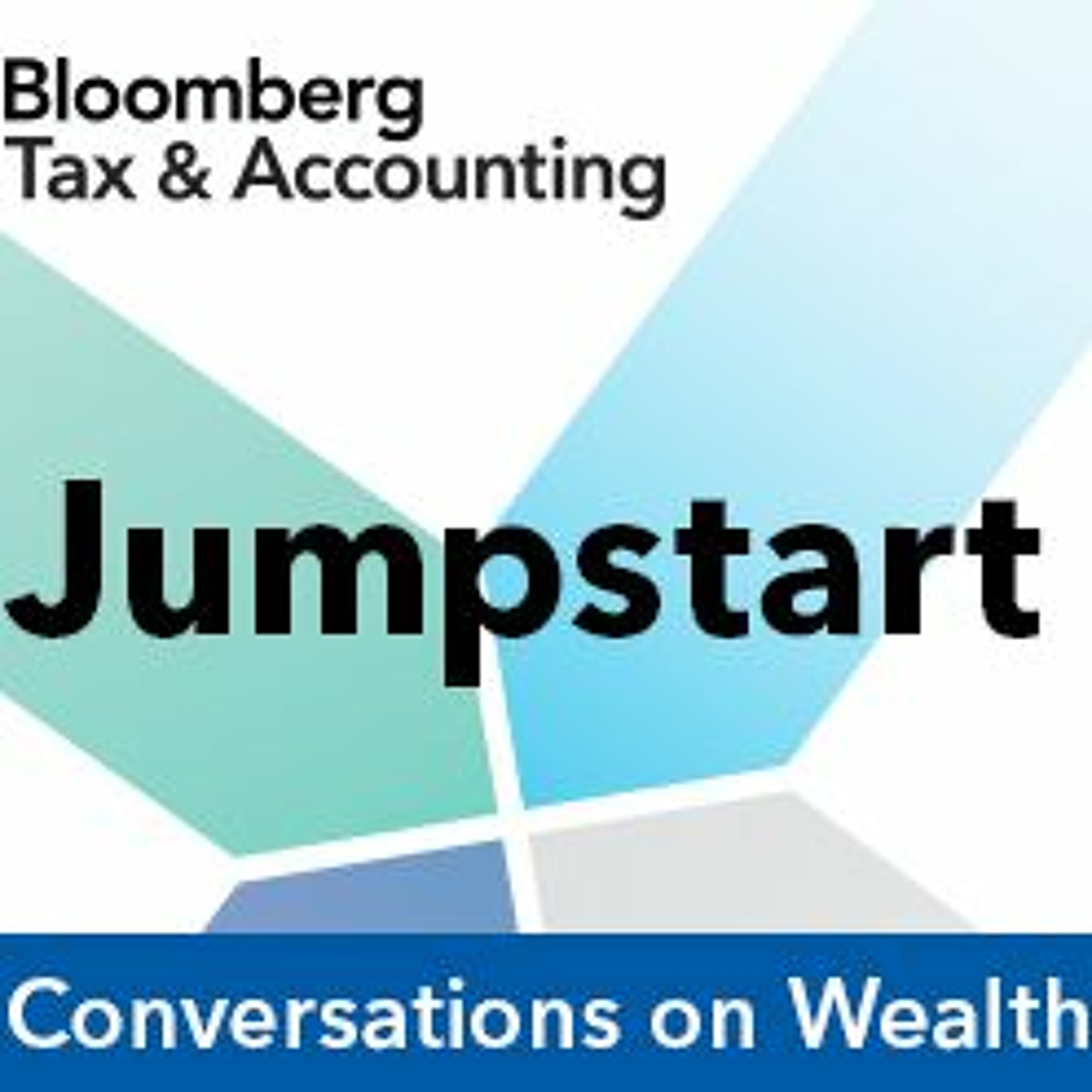 Estate Planning On Current Developments With Todd Angkatavanich And Steve Akers -Part 1 - Jumpstart - Bloomberg Tax cover