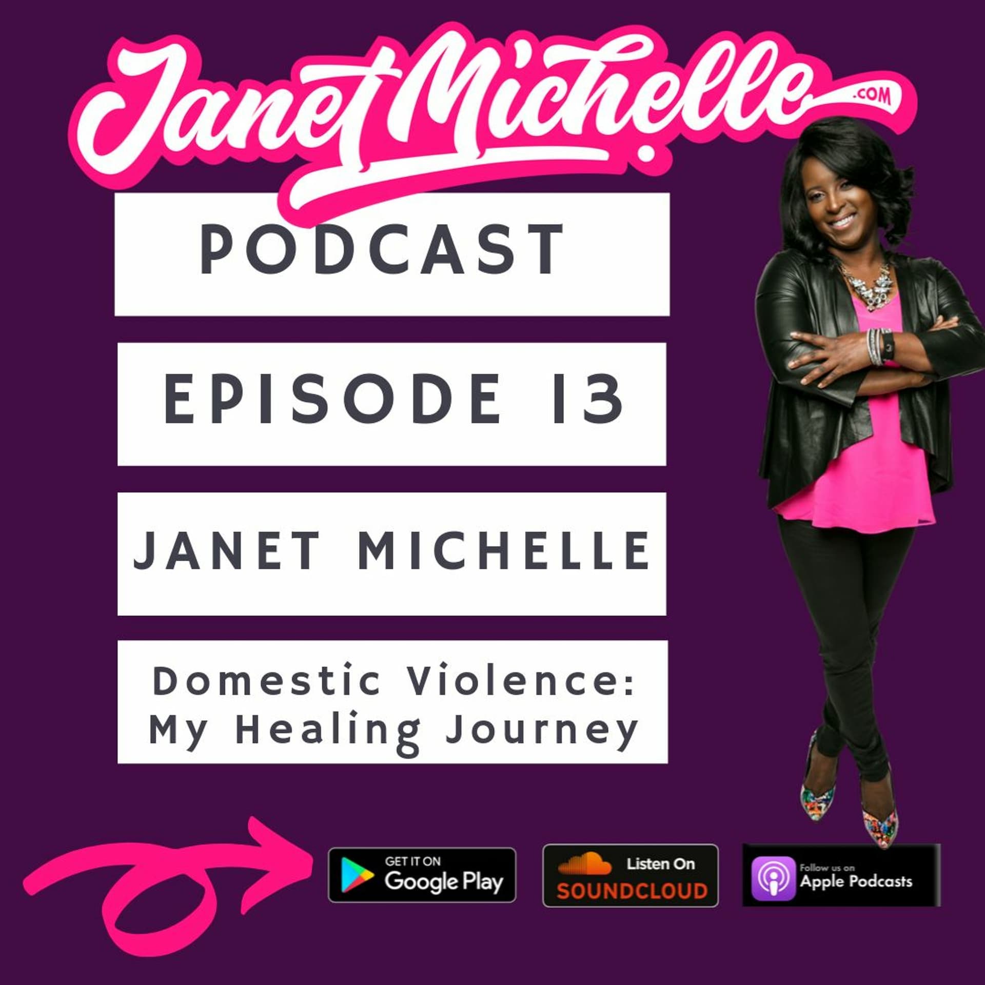Episode 13 Domestic Violence  My Healing Journey - Janet Michelle Podcast cover