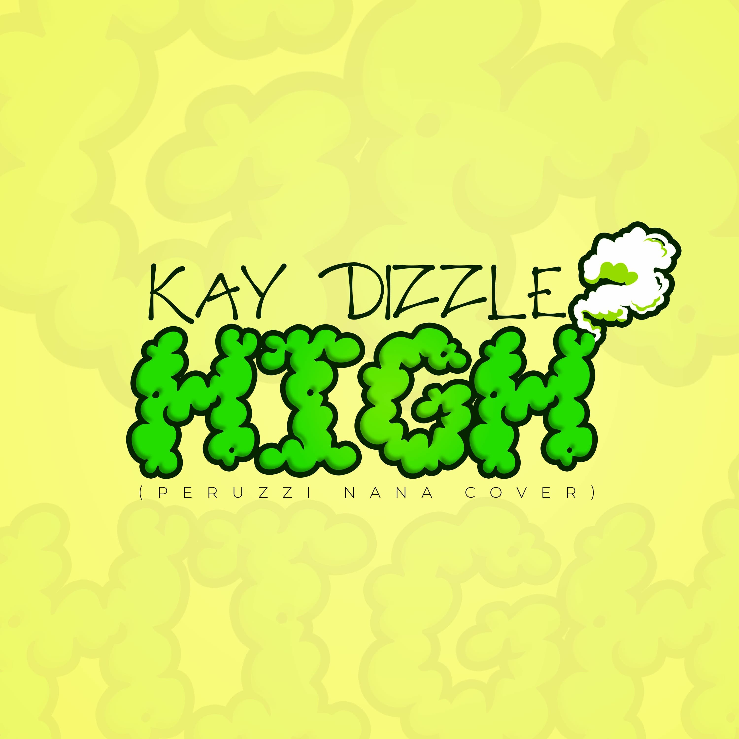 Kay Dizzle - High [Peruzzi Nana Cover] - Kay Dizzle cover