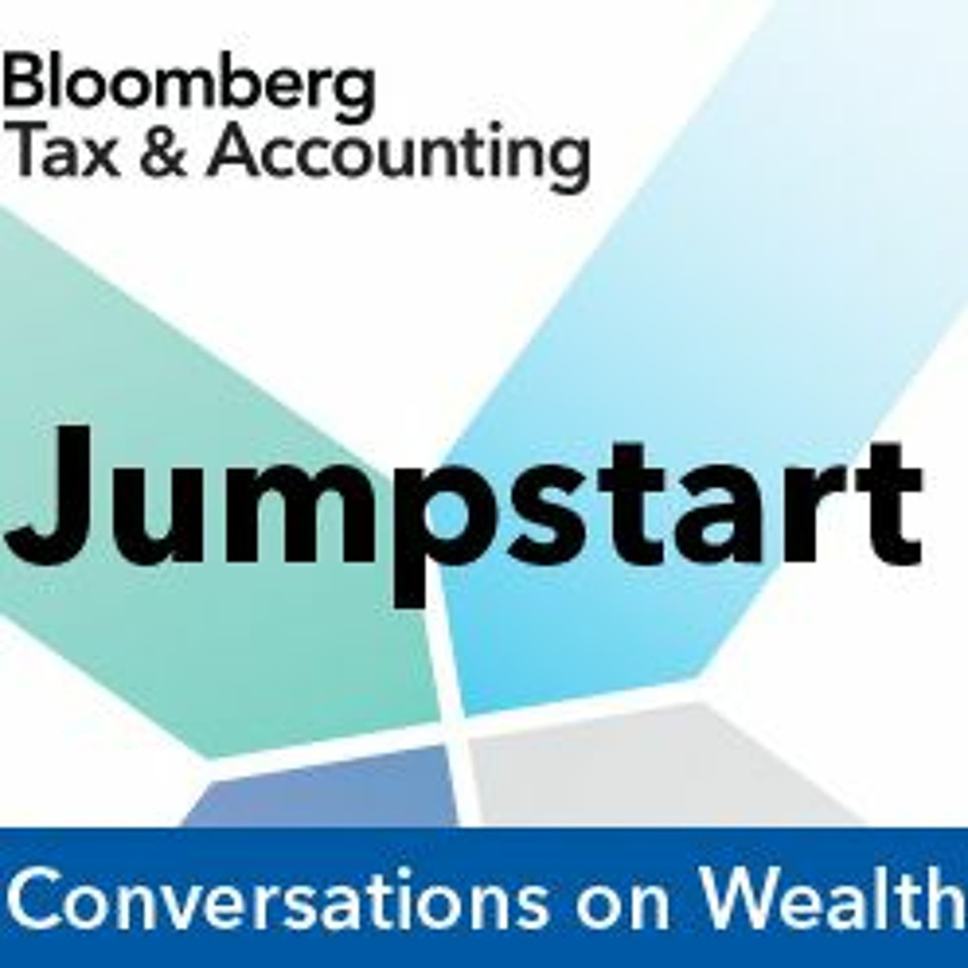 Wealth Planning Strategies Using Business Entities with Stacy Eastland - Part 2 — Jumpstart - Bloomberg Tax cover