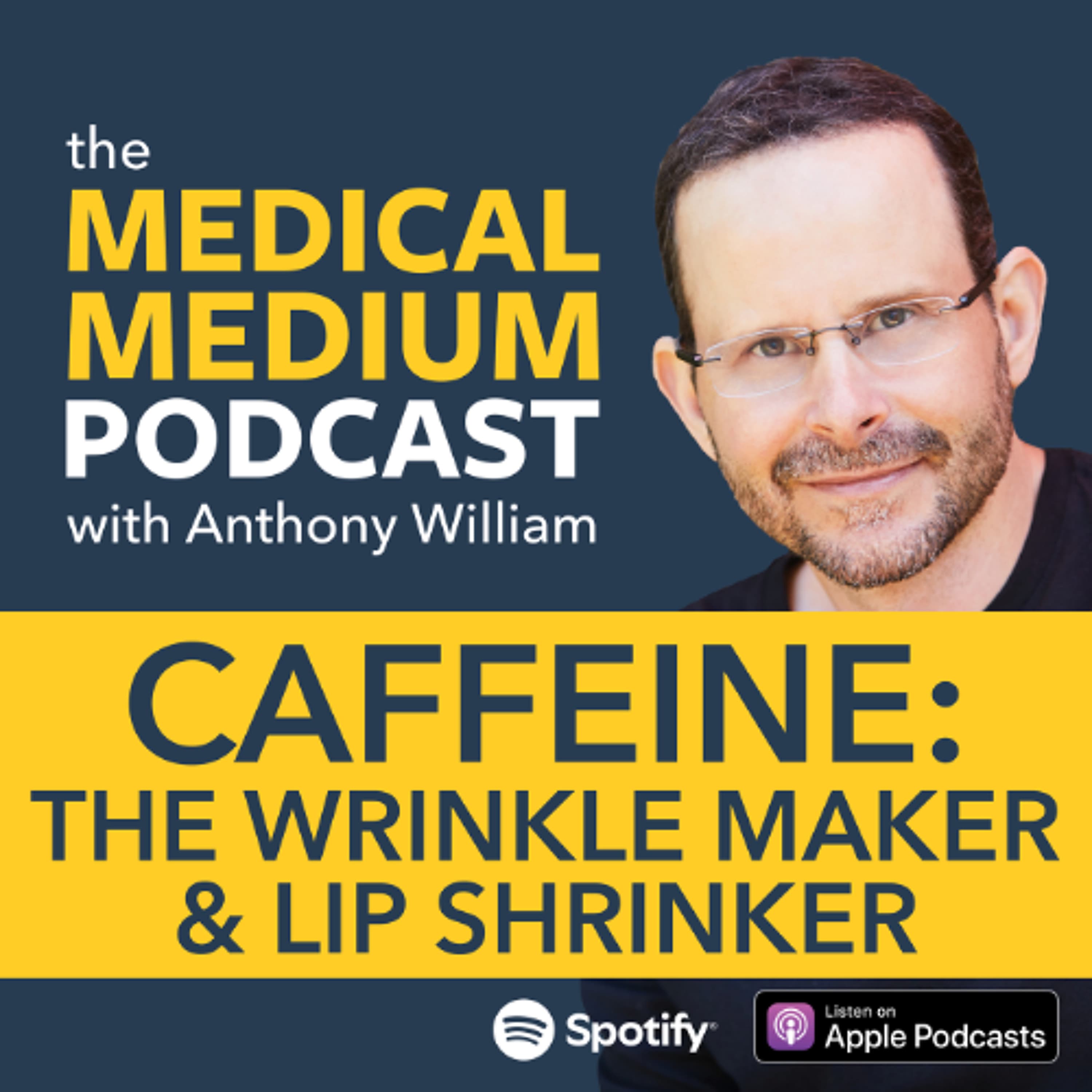 115 Caffeine: The Wrinkle Maker & Lip Shrinker - Medical Medium Podcast cover