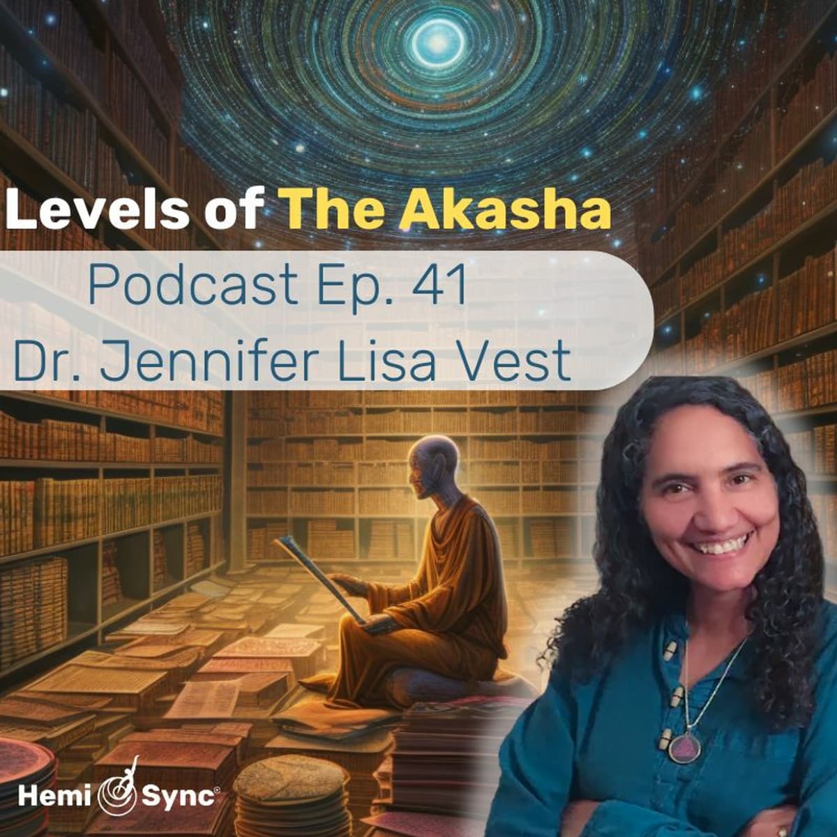 Ep. 41: Journeying to the Akashic Records with Dr. Jennfe Lisa Vest.MP3 - Hemi-Sync Podcast cover