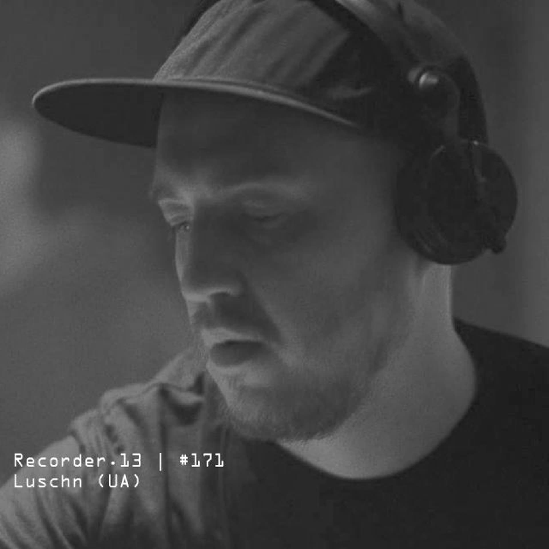 #171 | Luschn (UA) — Recorder.13 cover