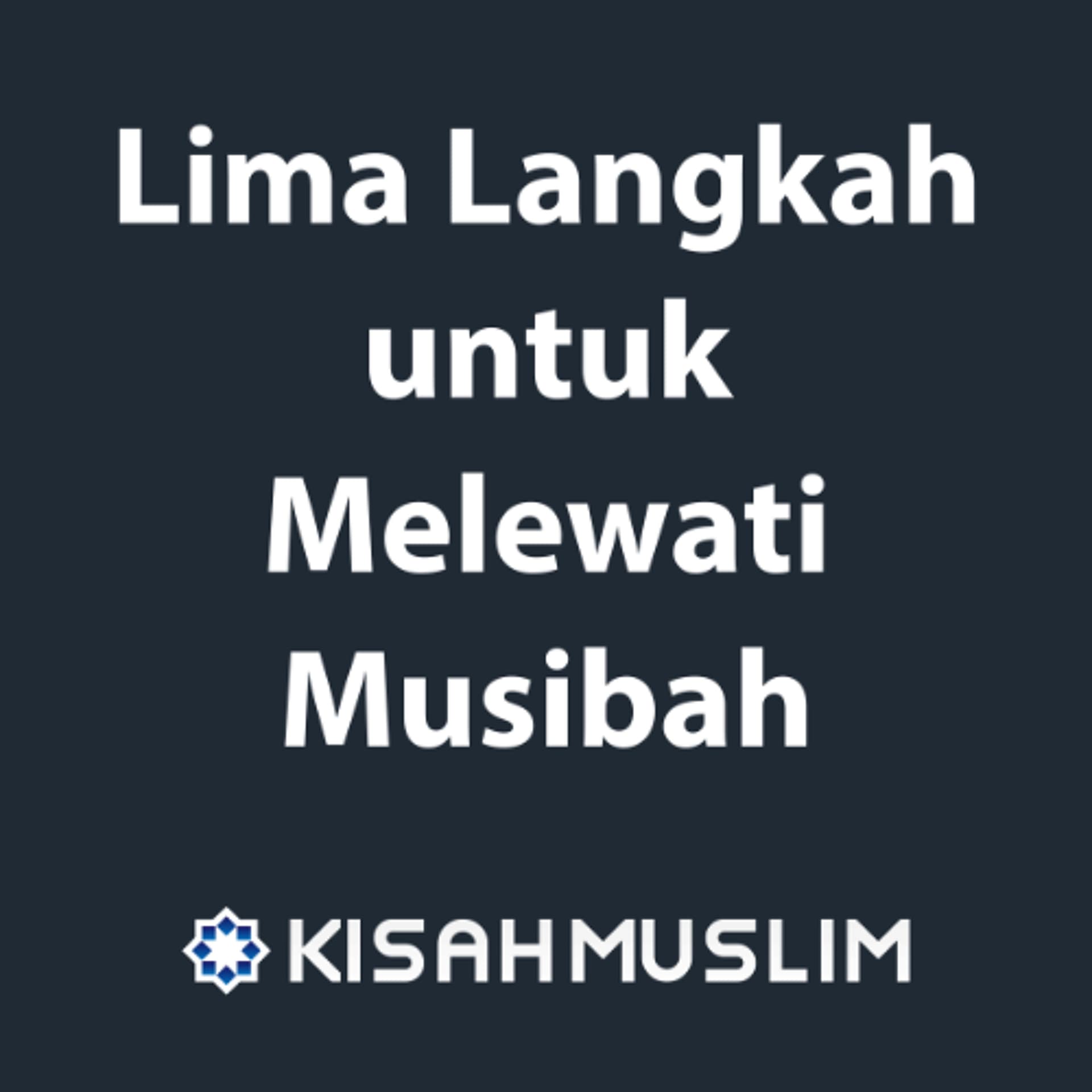 Kisah Muslim: Lima Langkah untuk Melewati Musibah — SoundCloud Kajian.net cover