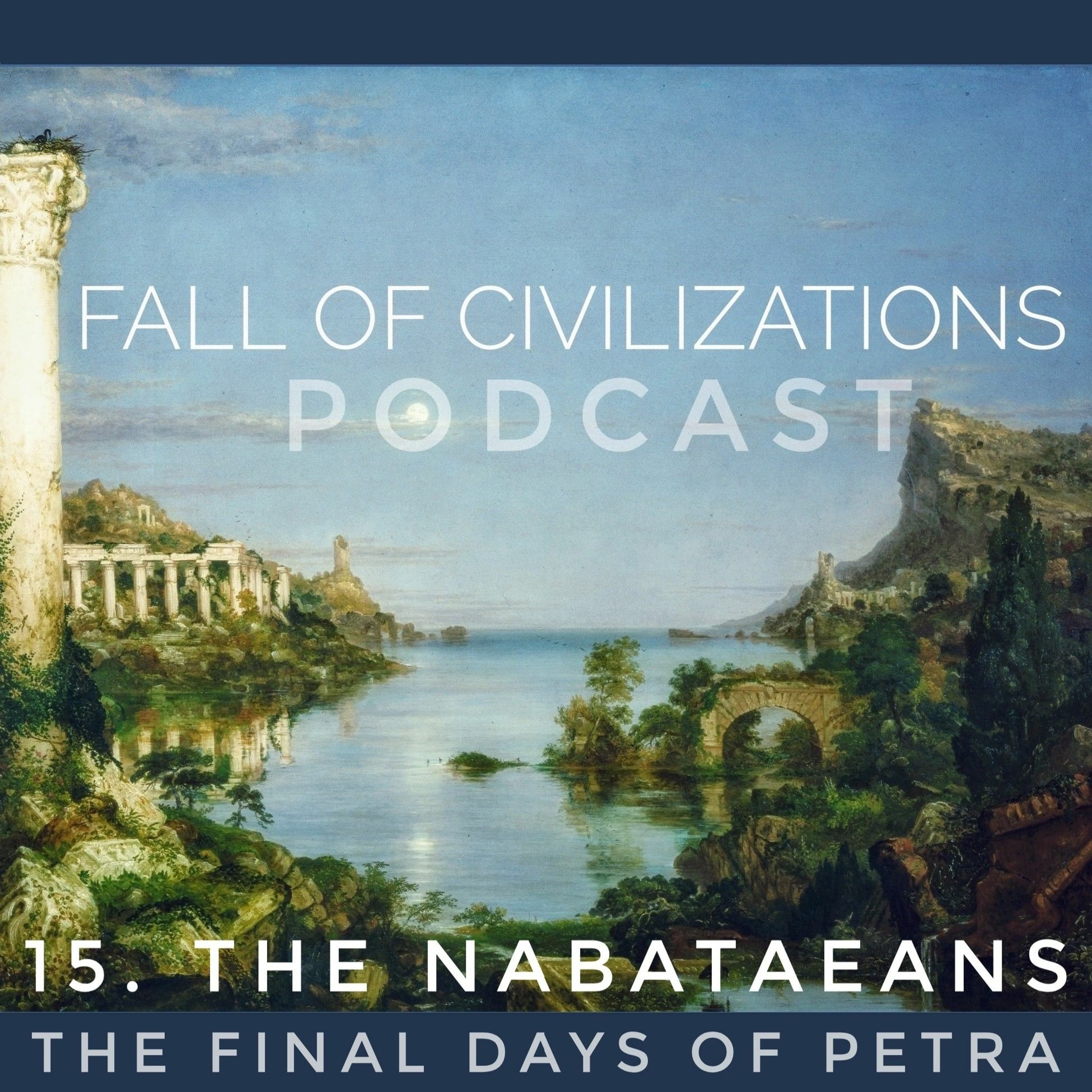 15. The Nabataeans - The Final Days Of Petra - Fall of Civilizations Podcast cover
