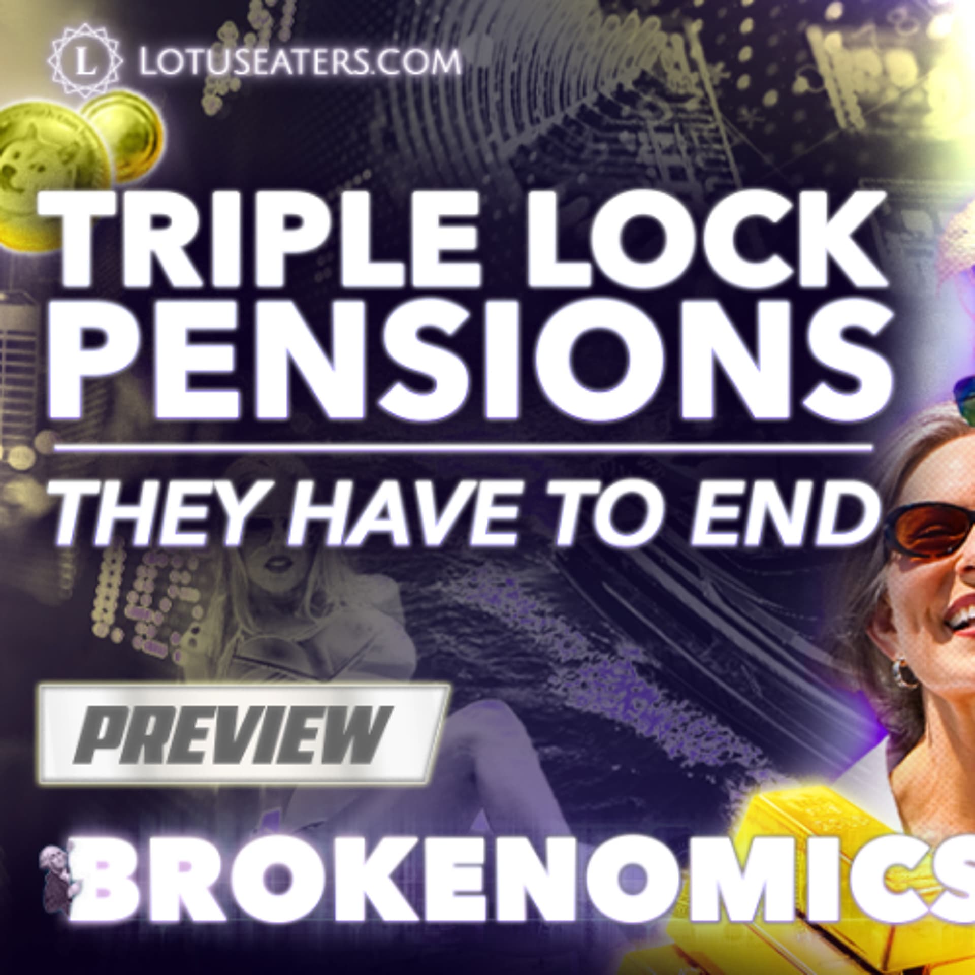 PREVIEW: Brokenomics | Triple-lock pensions - The Podcast of the Lotus Eaters cover