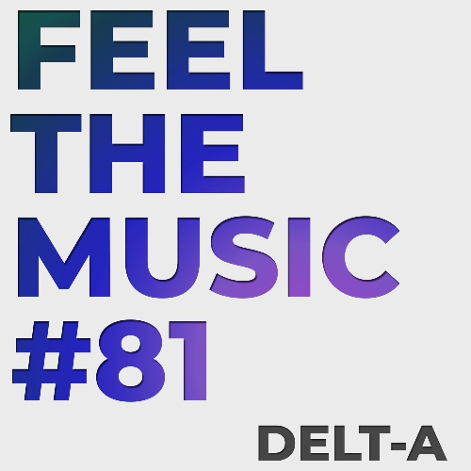 Feel The Music #81 - SAIFAM & More - Delt-A DJ Mixes cover