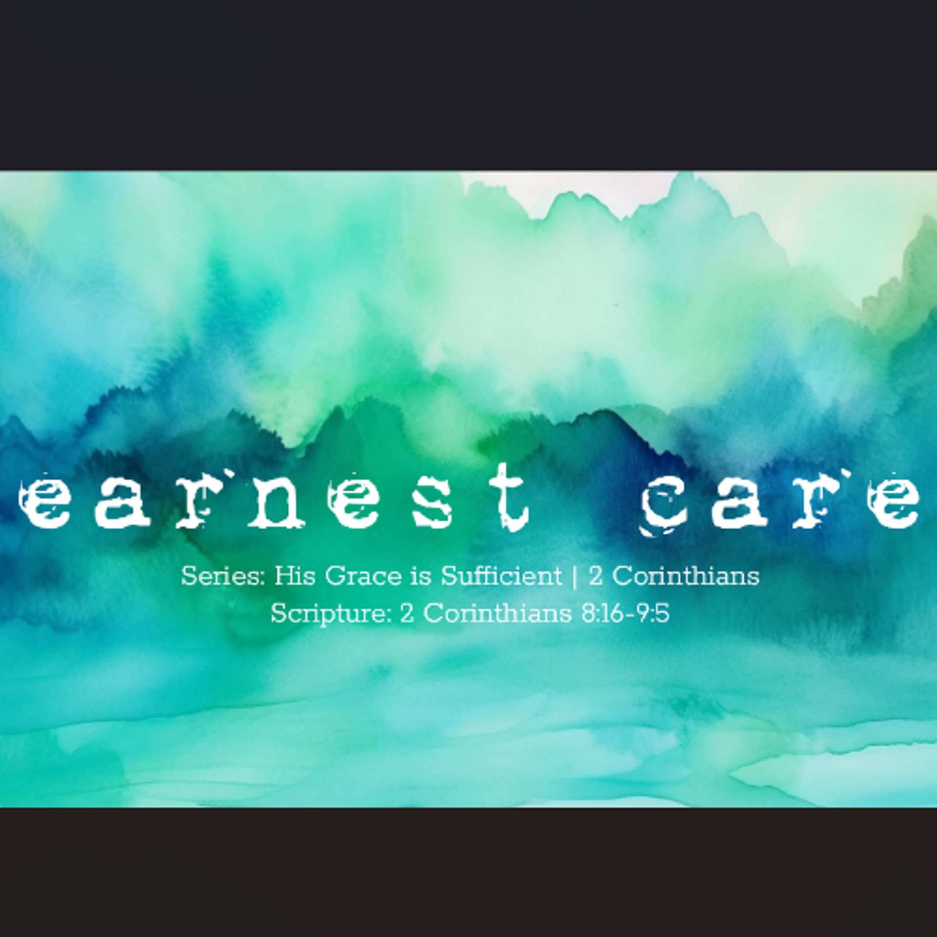 Earnest Care | 2 Corinthians 8:16-9:5 | Adam Kohlstrom - CSBC cover