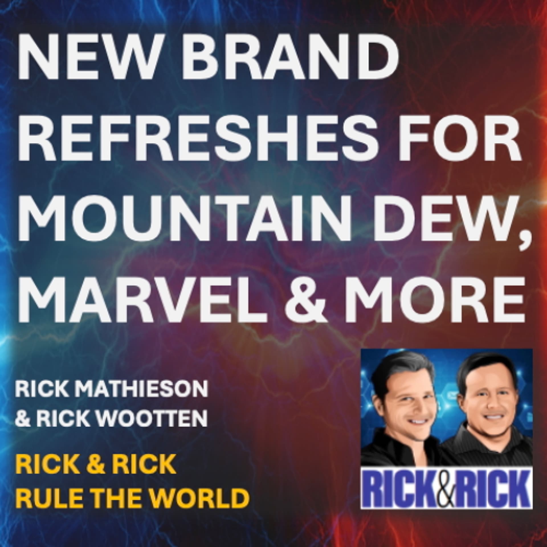 Brand Refresh Insights: Mountain Dew, Marvel's Thunderbolts* & More - Rick & Rick Rule the World cover