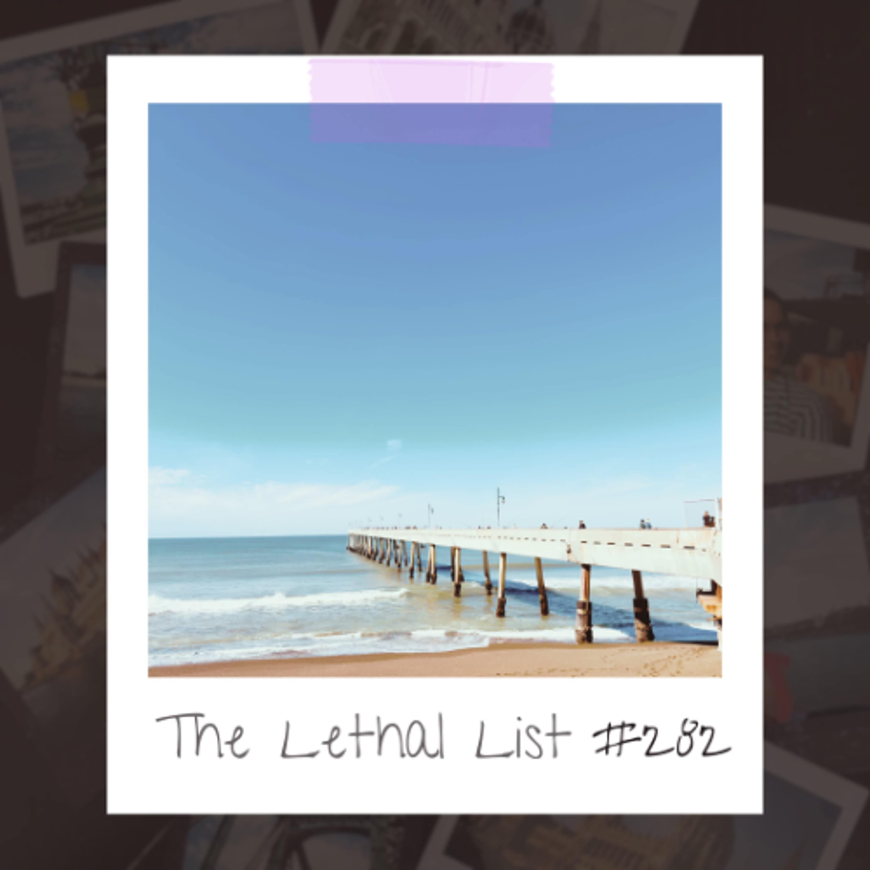 E282: OUTTA THE BLUE - The Lethal List cover