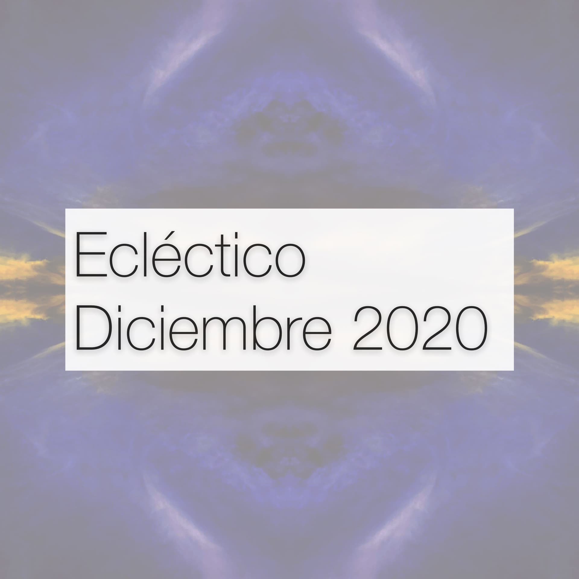 Ecléctico Diciembre 2020 - Lujo Prado - Podcasts cover