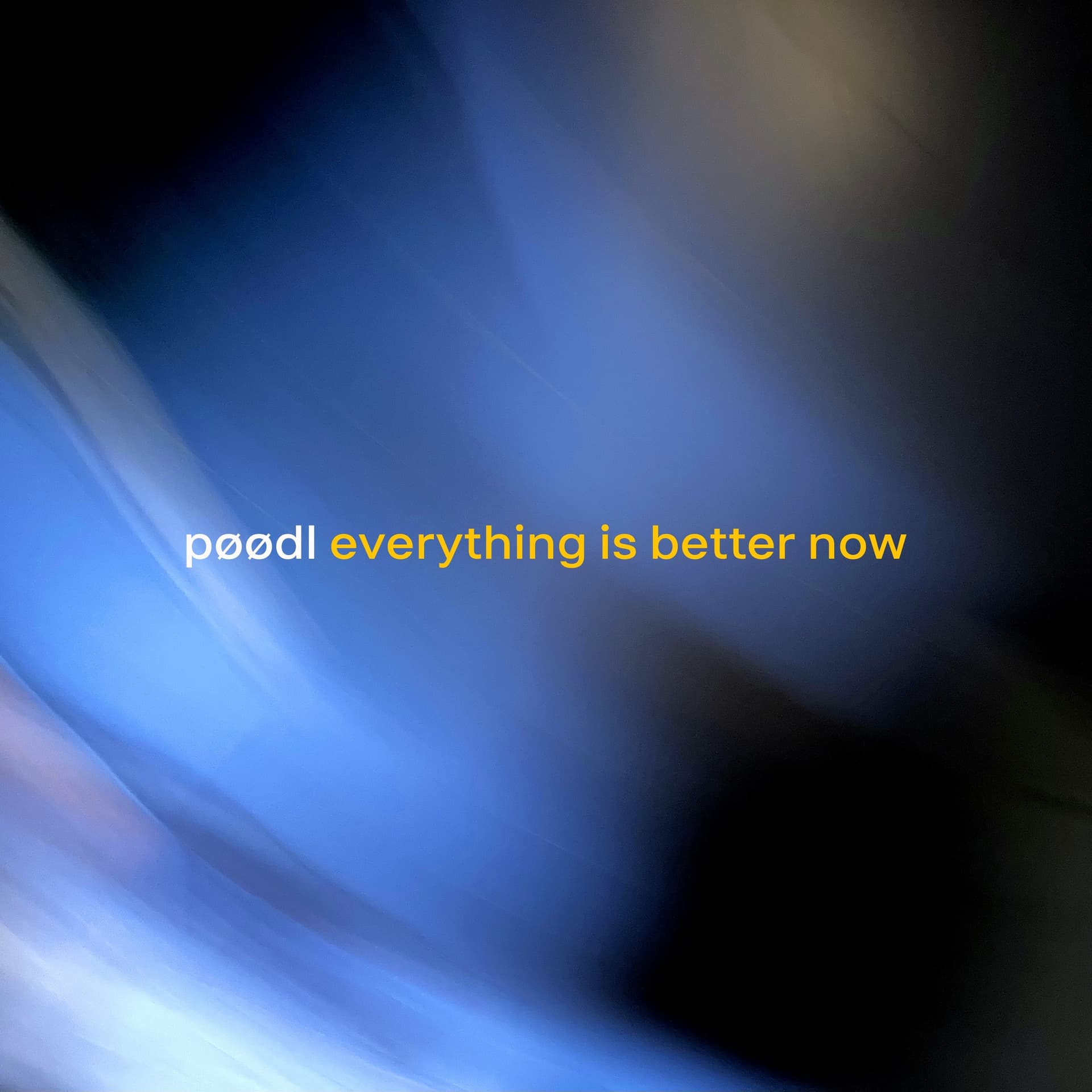 pøødl - Everything is Better Now - Music&Motion cover
