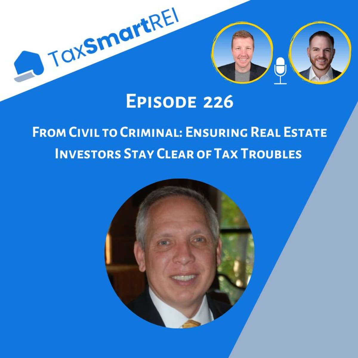 226. From Civil to Criminal: Ensuring Real Estate Investors Stay Clear of Tax Troubles - Tax Smart Real Estate Investors Podcast cover