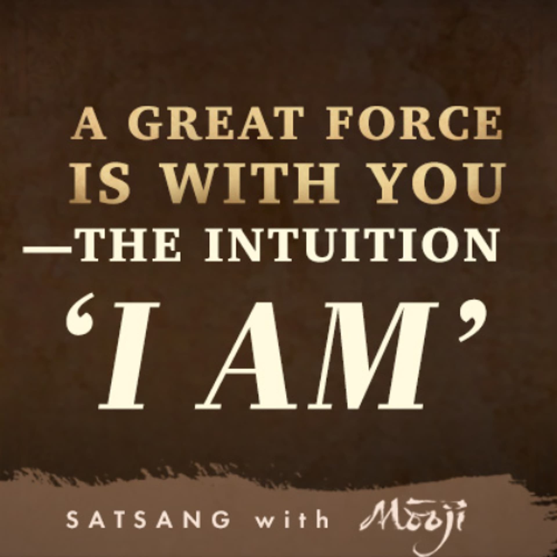 You Took Birth For This. A Great Force is With You–The Intuition ‘I Am’ - Satsang with Mooji cover