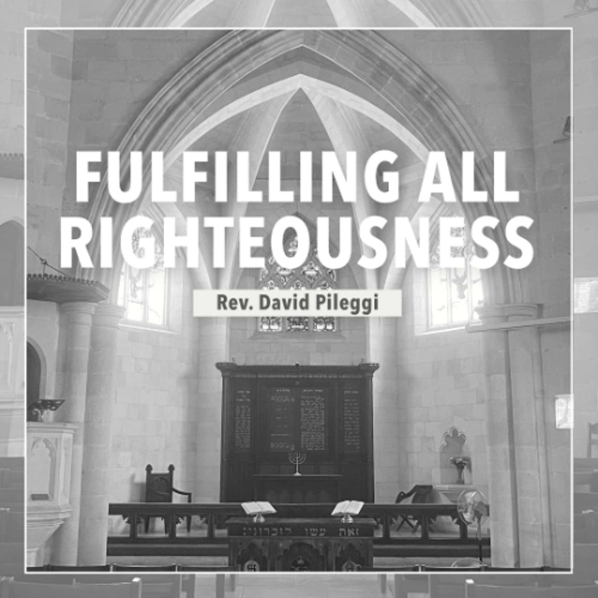 Fulfilling All Righteousness | Rev. David Pileggi - Christ Church Jerusalem cover