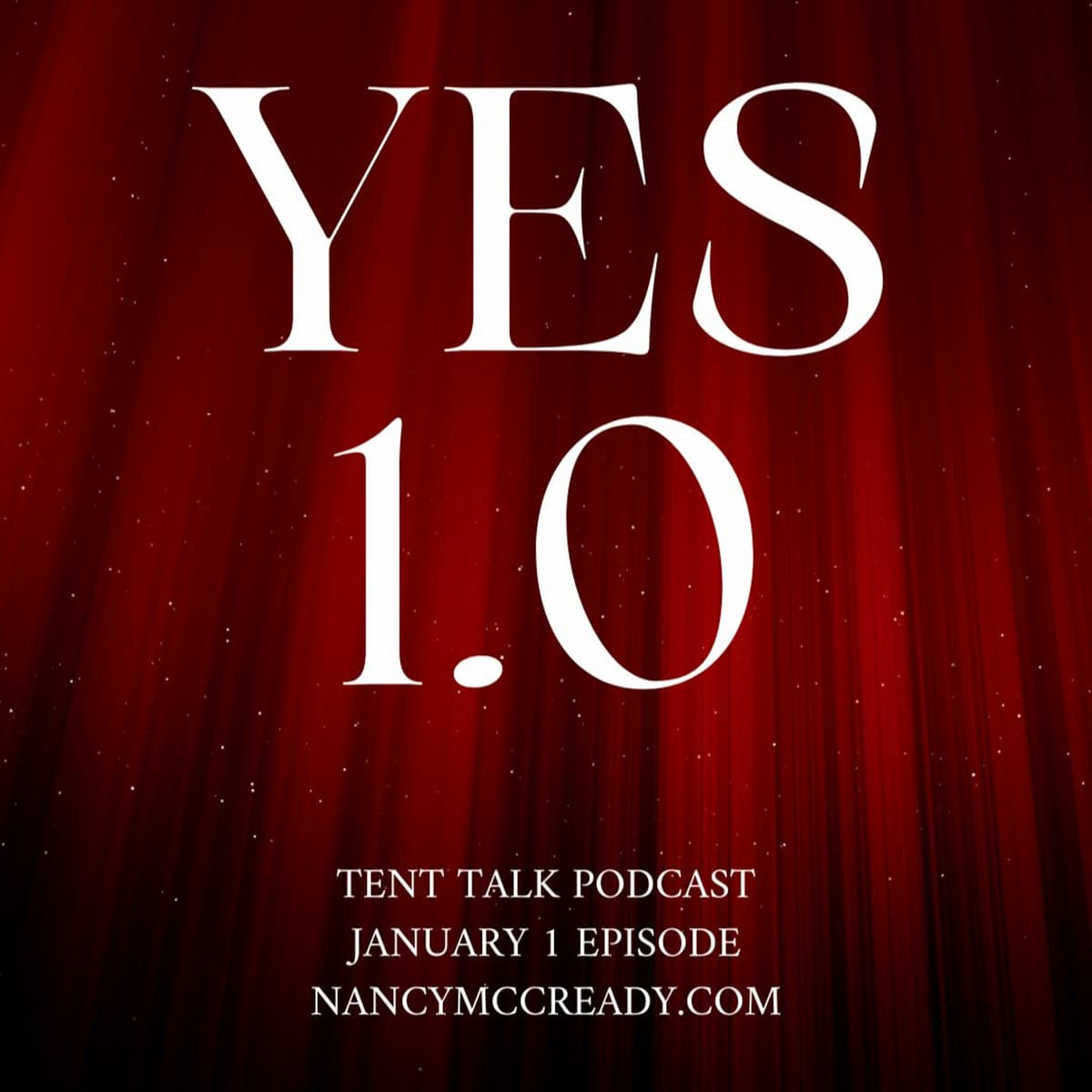 Yes 1.0 - Tent Talk with Nancy McCready cover