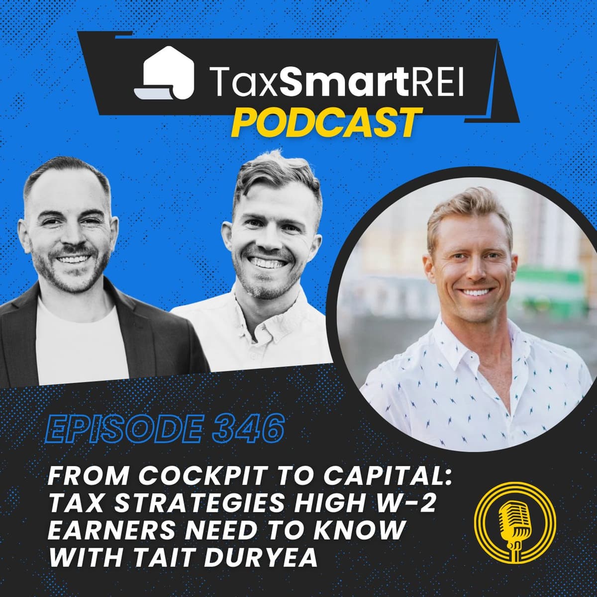 346. From Cockpit to Capital: Tax Strategies High W-2 Earners Need to Know with Tait Duryea - Tax Smart Real Estate Investors Podcast cover