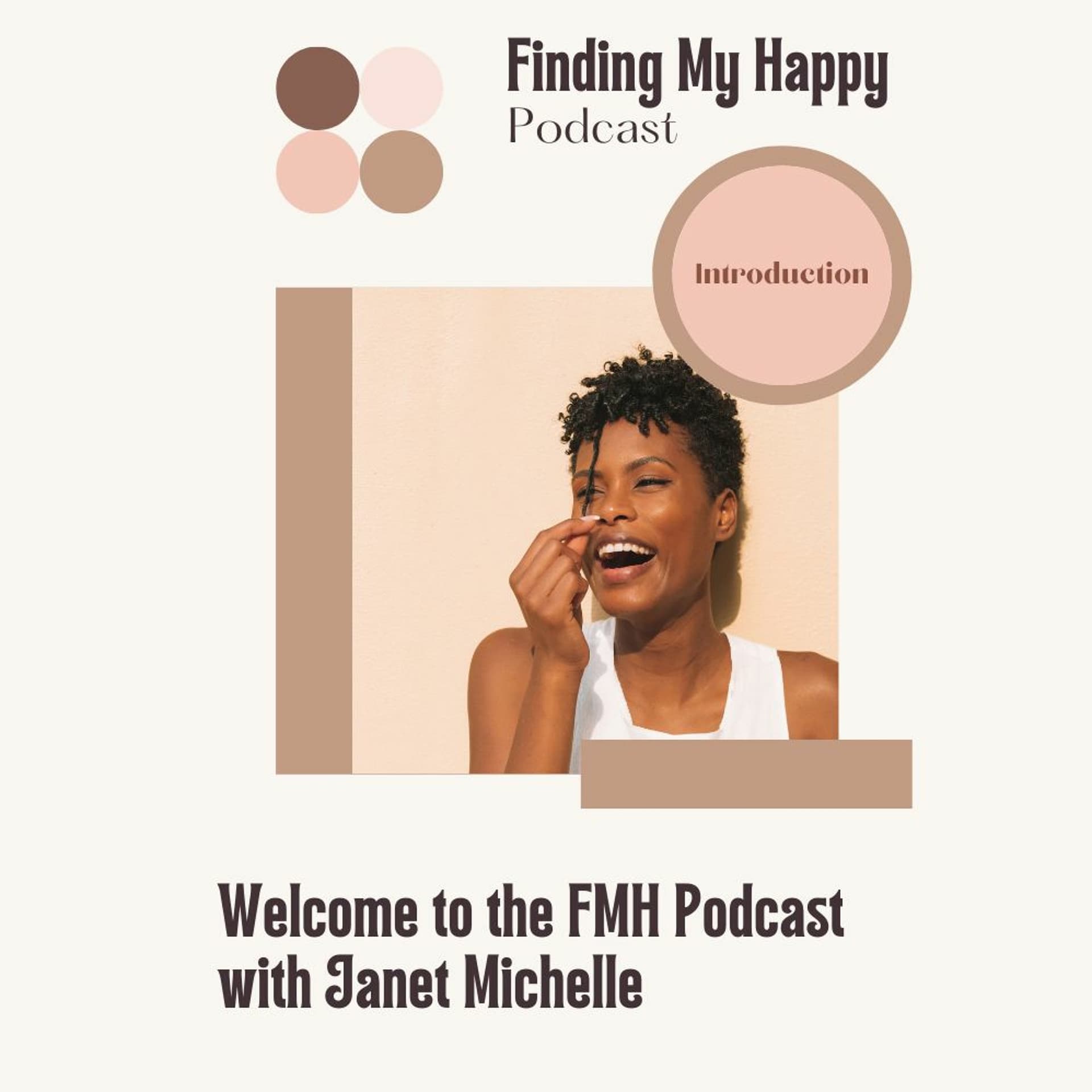 Finding My Happy Podcast Introduction - Janet Michelle Podcast cover