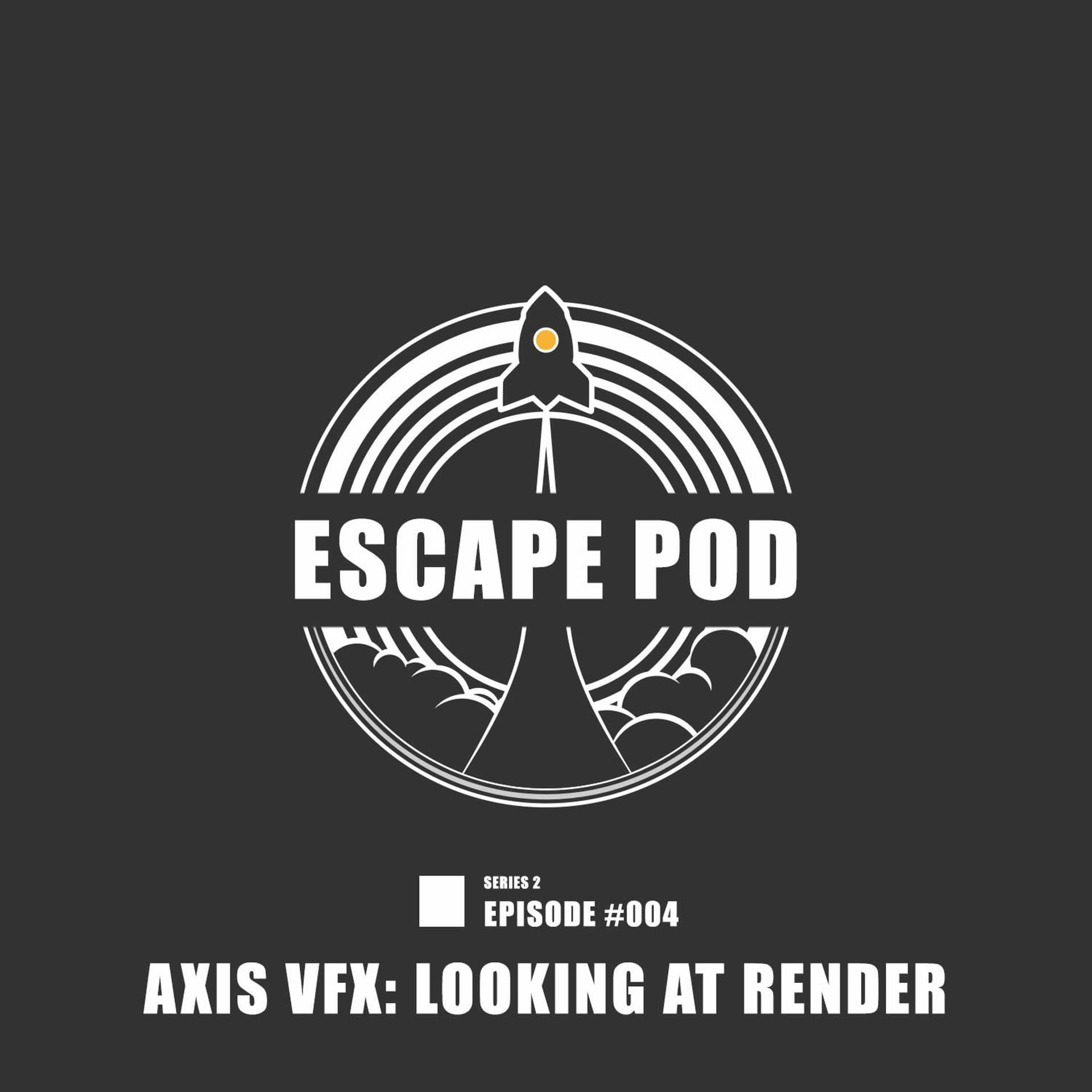 #024 - Axis Studios: Looking at Render - Escape Pod cover