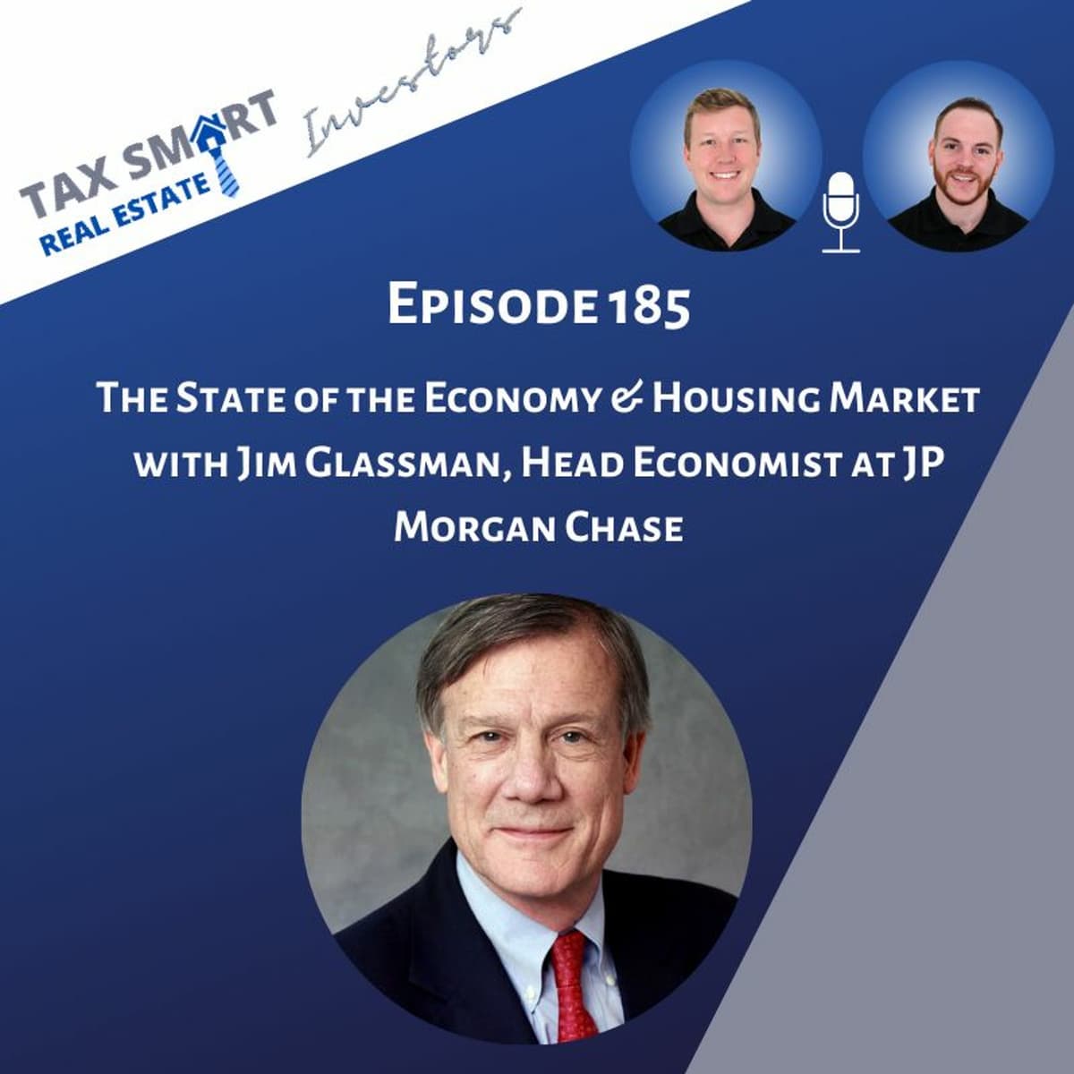 185. The State of the Economy & Housing Market with Jim Glassman, Head Economist at JP Morgan Chase - Tax Smart Real Estate Investors Podcast cover